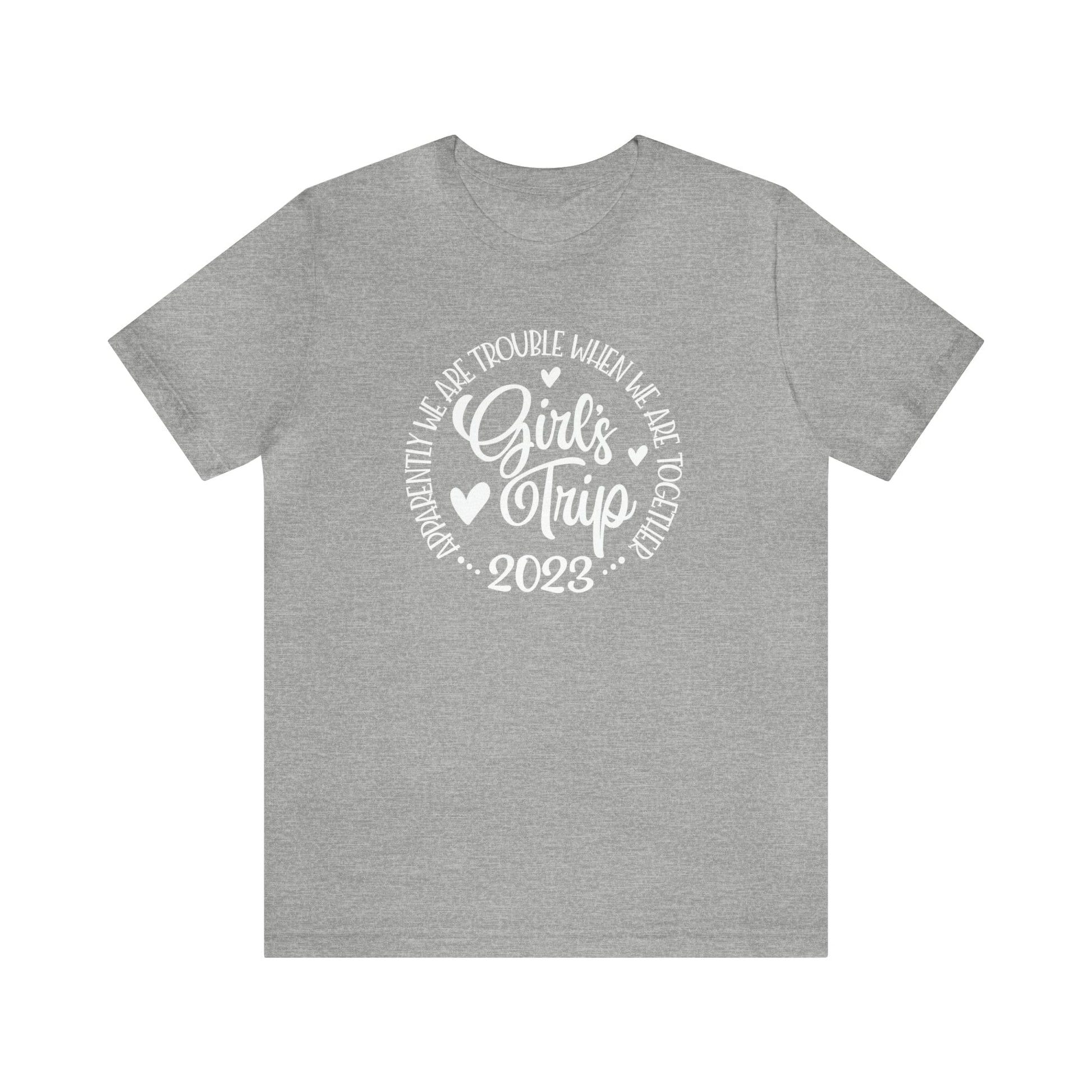 T-Shirt Athletic Heather / S Girls Trip 2023 | Apparently We are Trouble When We are Together | Jersey Short Sleeve Tee