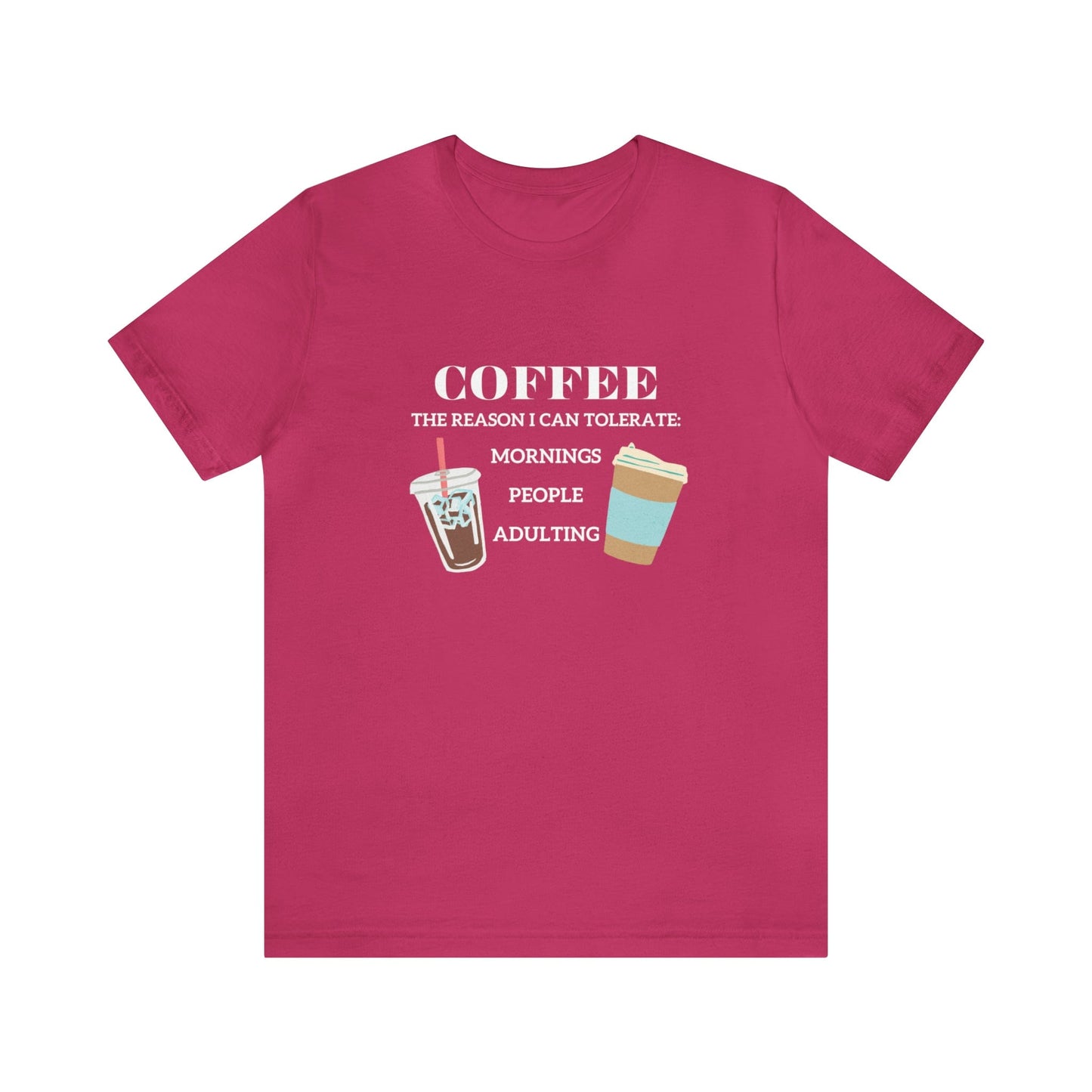 T-Shirt Berry / S Coffee is the Reason I Can Tolerate Mornings People Adulting | Jersey Short Sleeve Tee