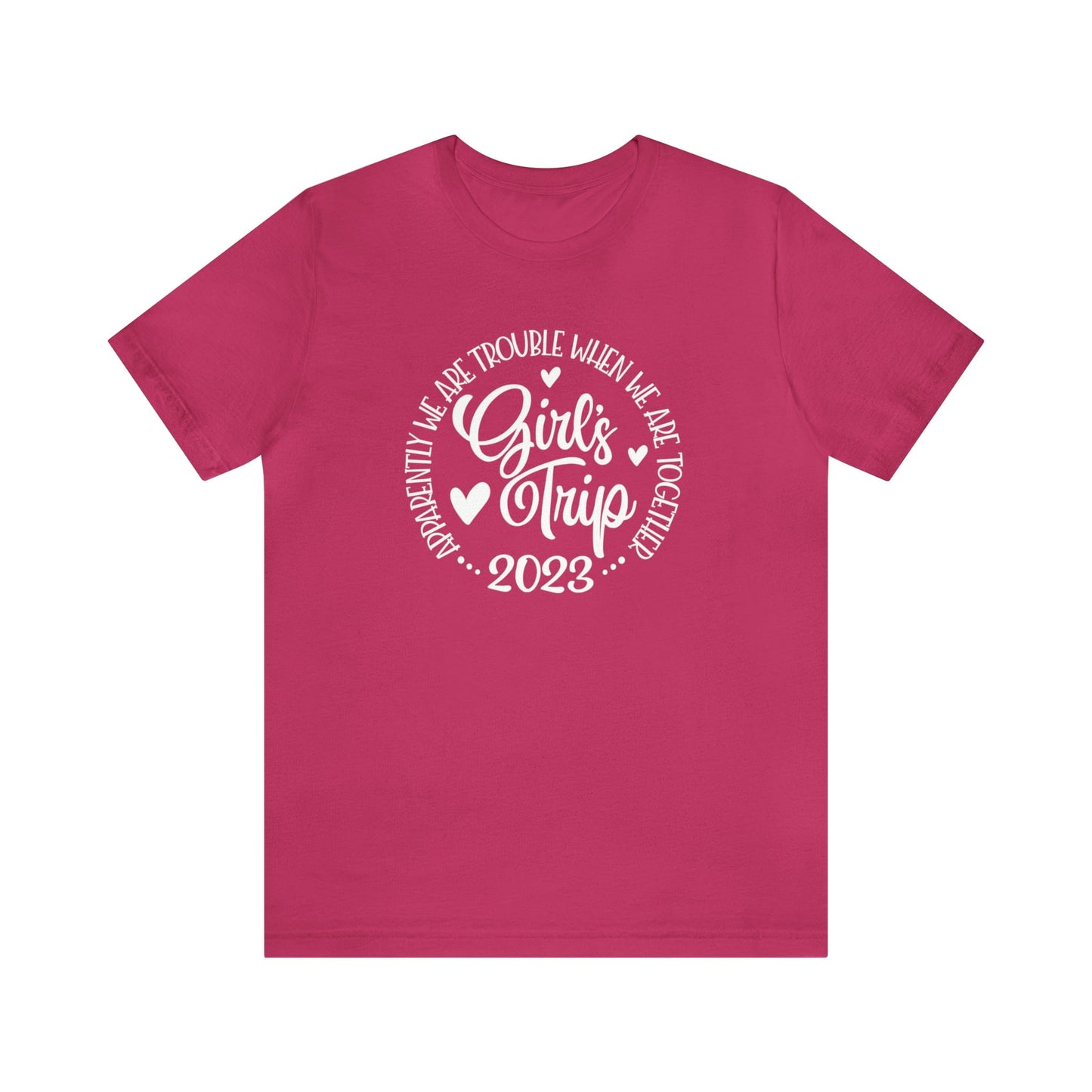 T-Shirt Berry / S Girls Trip 2023 | Apparently We are Trouble When We are Together | Jersey Short Sleeve Tee