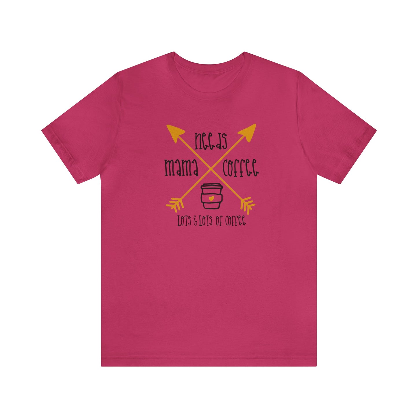 T-Shirt Berry / S Mama Needs Coffee | Lots and Lots of Coffee | Jersey Short Sleeve Tee