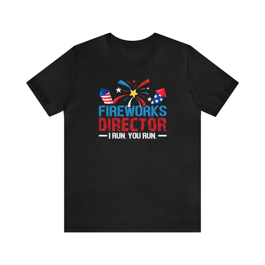 T-Shirt Black / S Fireworks Director | I Run You Run | Independence Day | Jersey Short Sleeve Tee