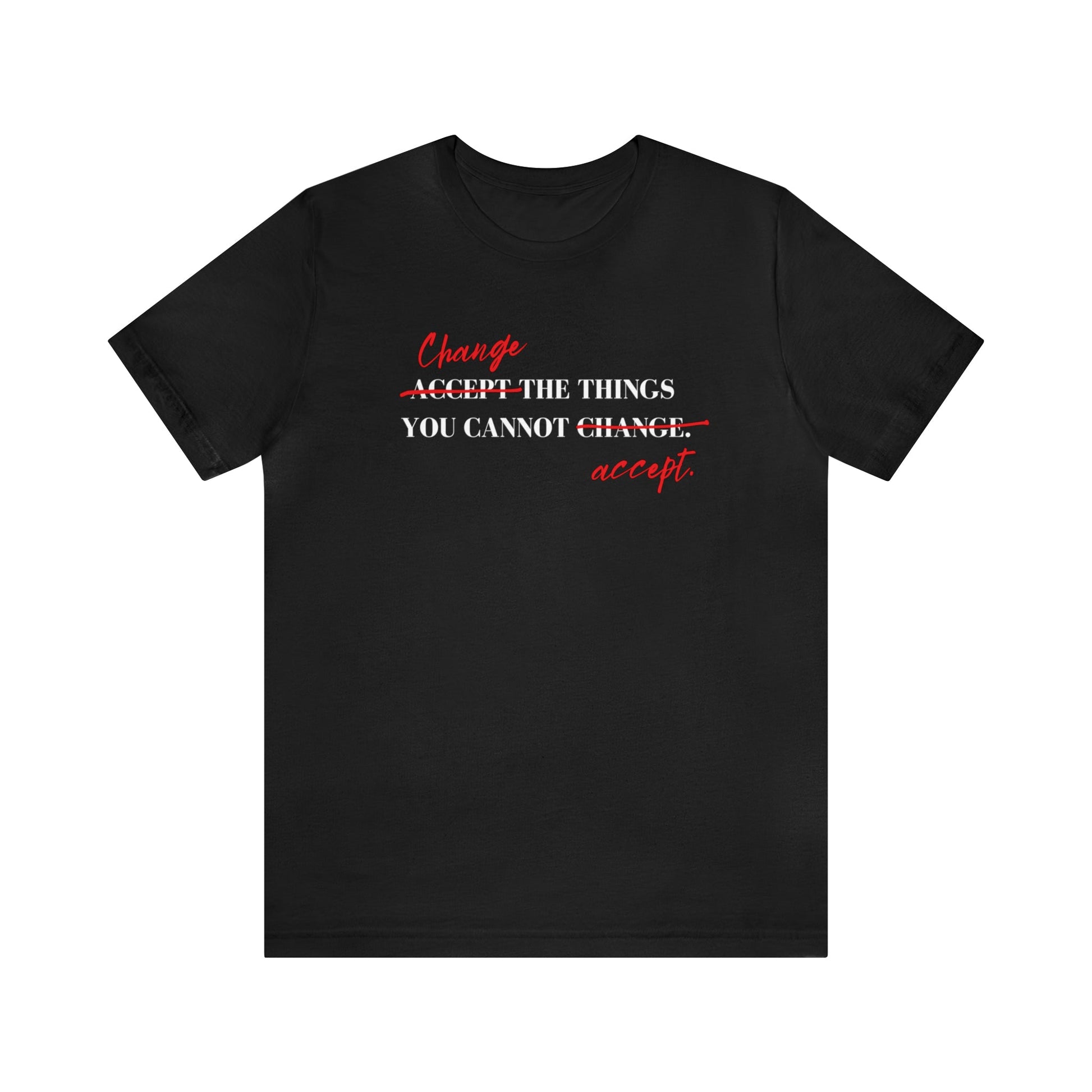 T-Shirt Black / XS Change the Things You Cannot Accept | Jersey Short Sleeve Tee