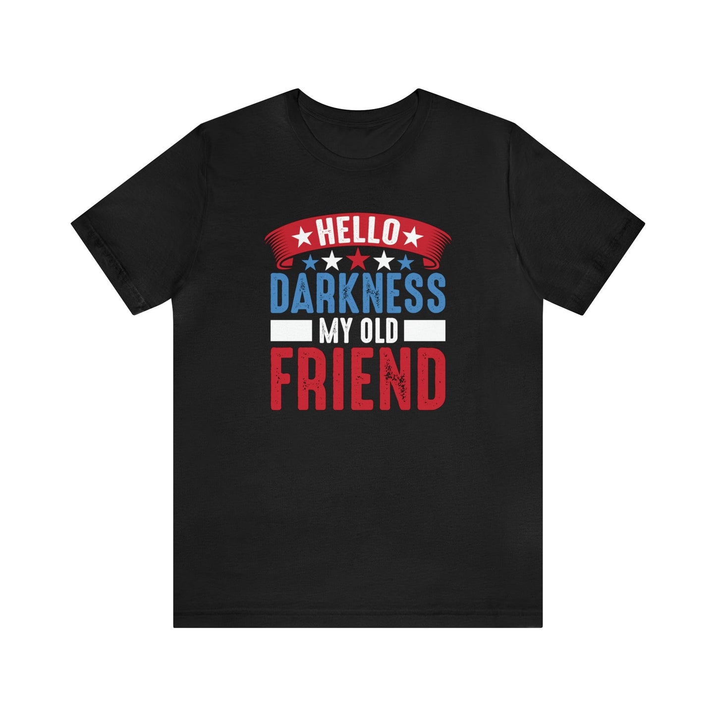 T-Shirt Black / XS Hello Darkness My Old Friend | Patriotic | Jersey Short Sleeve Tee