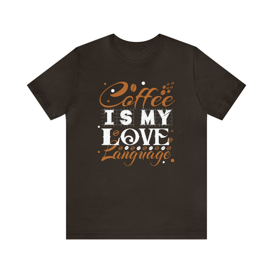 T-Shirt Brown / S Coffee is My Love Language | Jersey Short Sleeve Tee