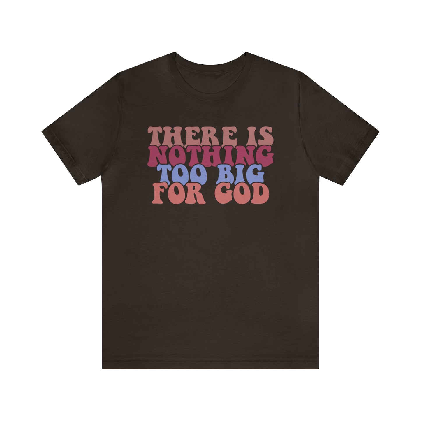 T-Shirt Brown / S There is Nothing Too Big for God | Christian | Retro | Jersey Short Sleeve Tee