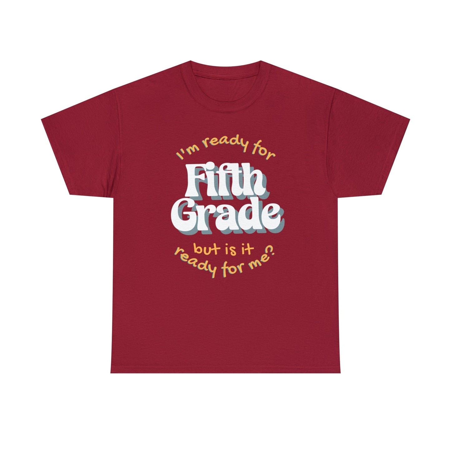 T-Shirt Cardinal Red / S I'm Ready for Fifth Grade | But Is It Ready for Me | Retro | ADULT Sizes | Cotton Tee