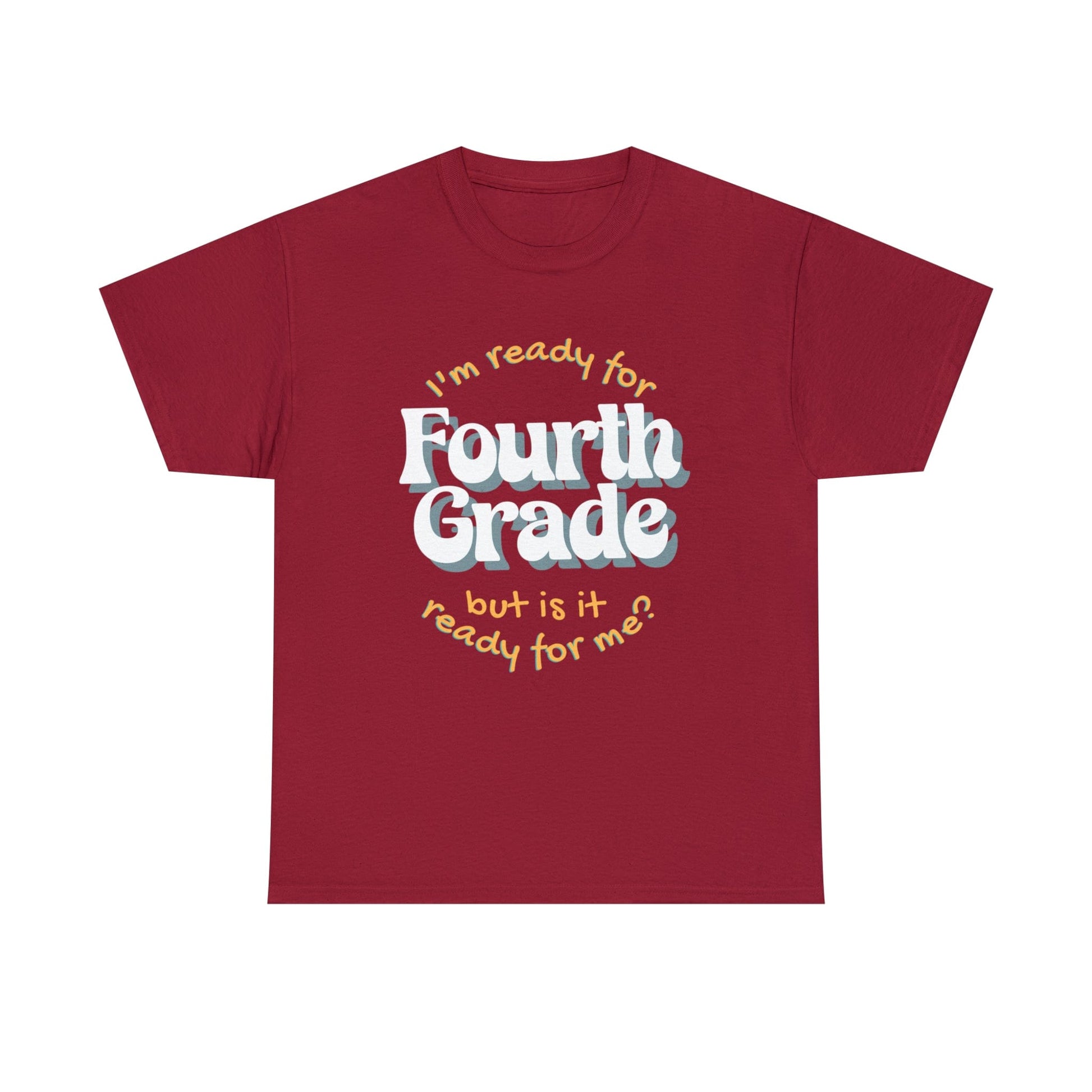 T-Shirt Cardinal Red / S I'm Ready for Fourth Grade | But Is It Ready for Me | Retro | ADULT Sizes | Cotton Tee