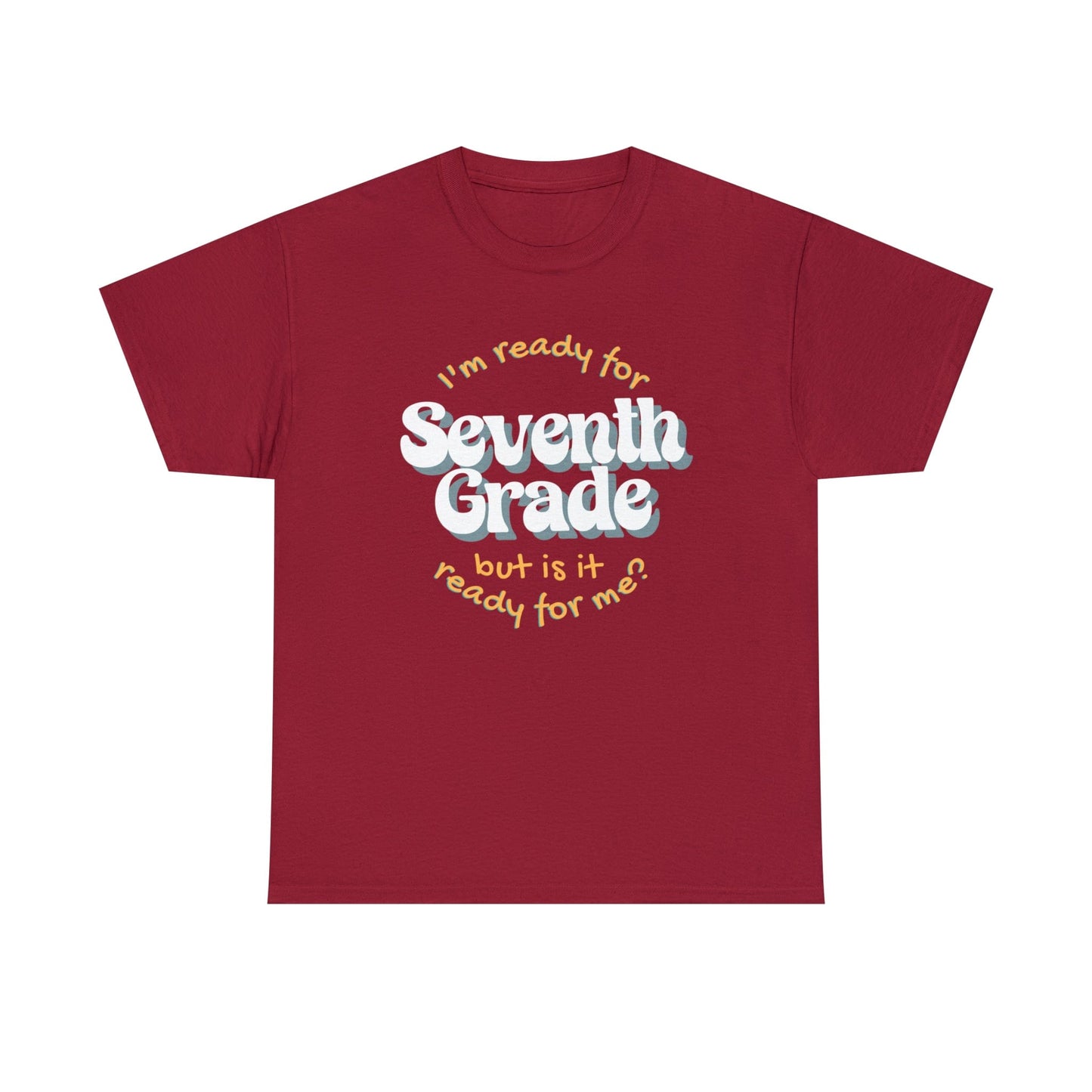 T-Shirt Cardinal Red / S I'm Ready for Seventh Grade | But Is It Ready for Me | Retro | ADULT Sizes | Cotton Tee