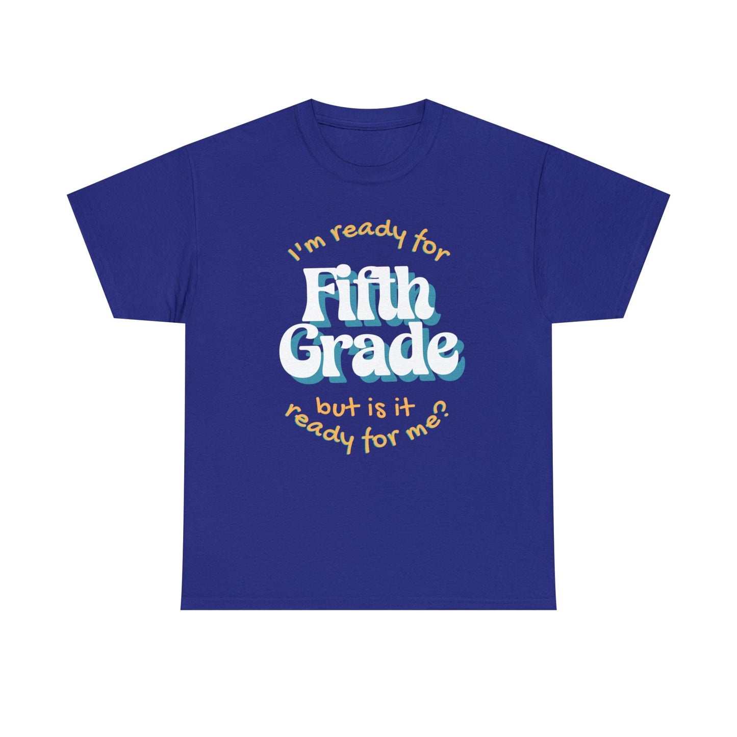 T-Shirt Cobalt / S I'm Ready for Fifth Grade | But Is It Ready for Me | Retro | ADULT Sizes | Cotton Tee