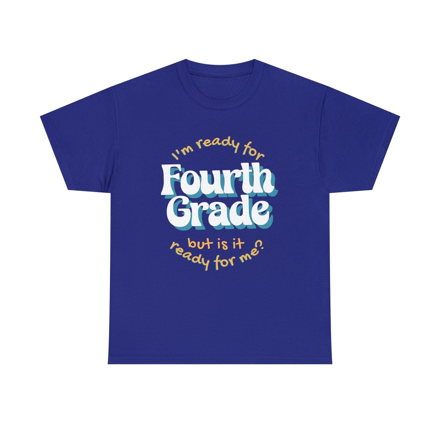 T-Shirt Cobalt / S I'm Ready for Fourth Grade | But Is It Ready for Me | Retro | ADULT Sizes | Cotton Tee