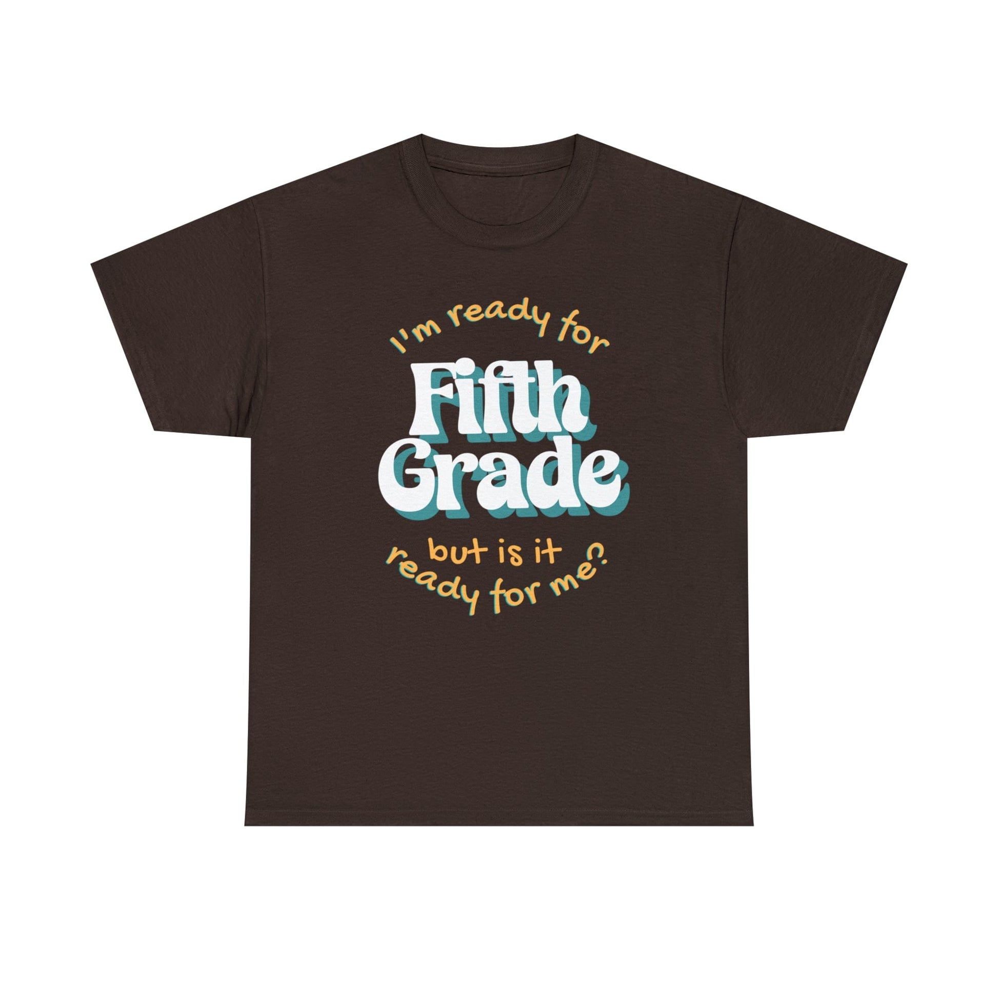 Printify T-Shirt Dark Chocolate / S I'm Ready for Fifth Grade | But Is It Ready for Me | Retro | ADULT Sizes | Cotton Tee