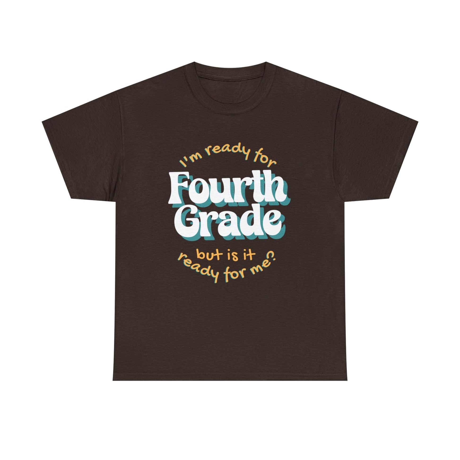 T-Shirt Dark Chocolate / S I'm Ready for Fourth Grade | But Is It Ready for Me | Retro | ADULT Sizes | Cotton Tee