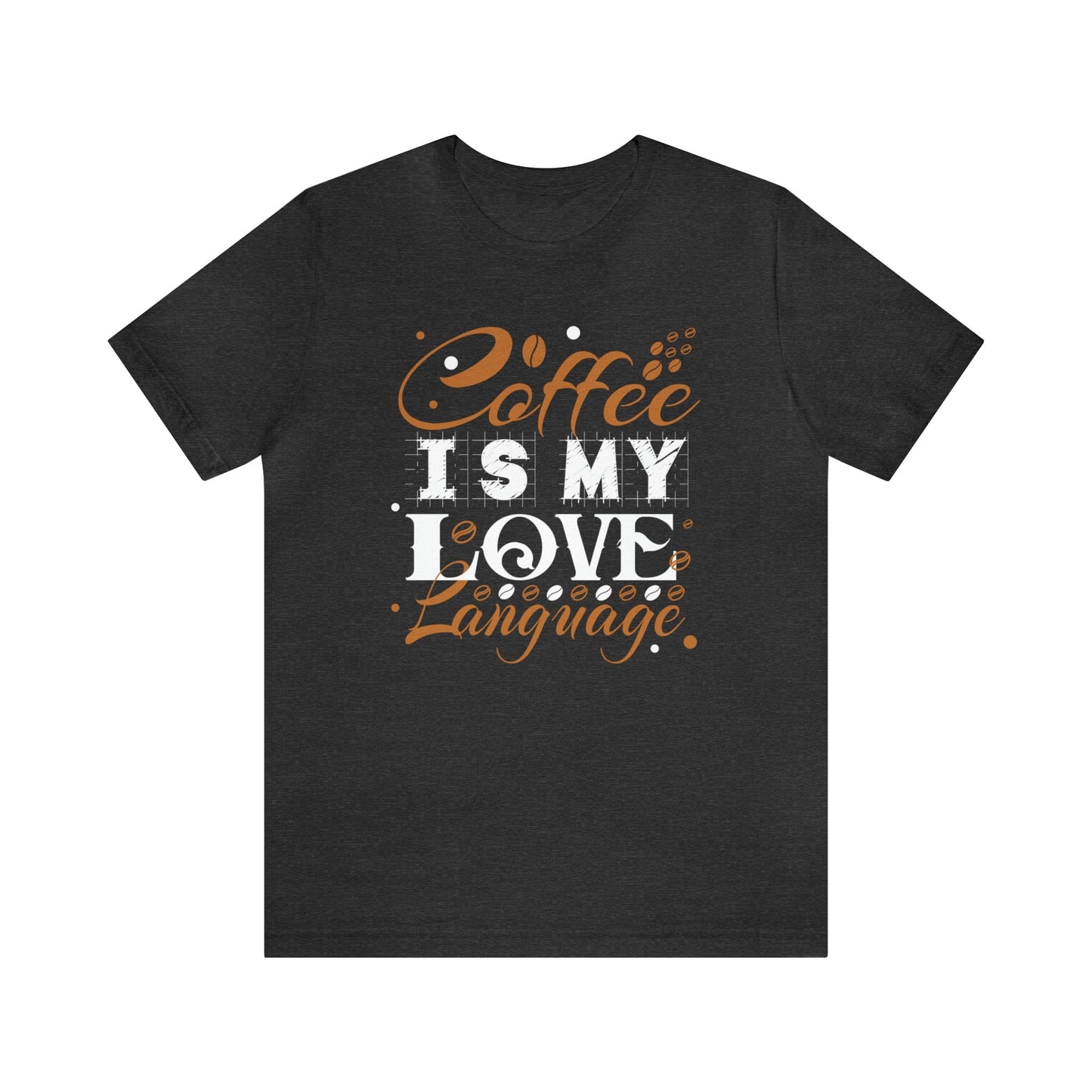 T-Shirt Dark Grey Heather / S Coffee is My Love Language | Jersey Short Sleeve Tee