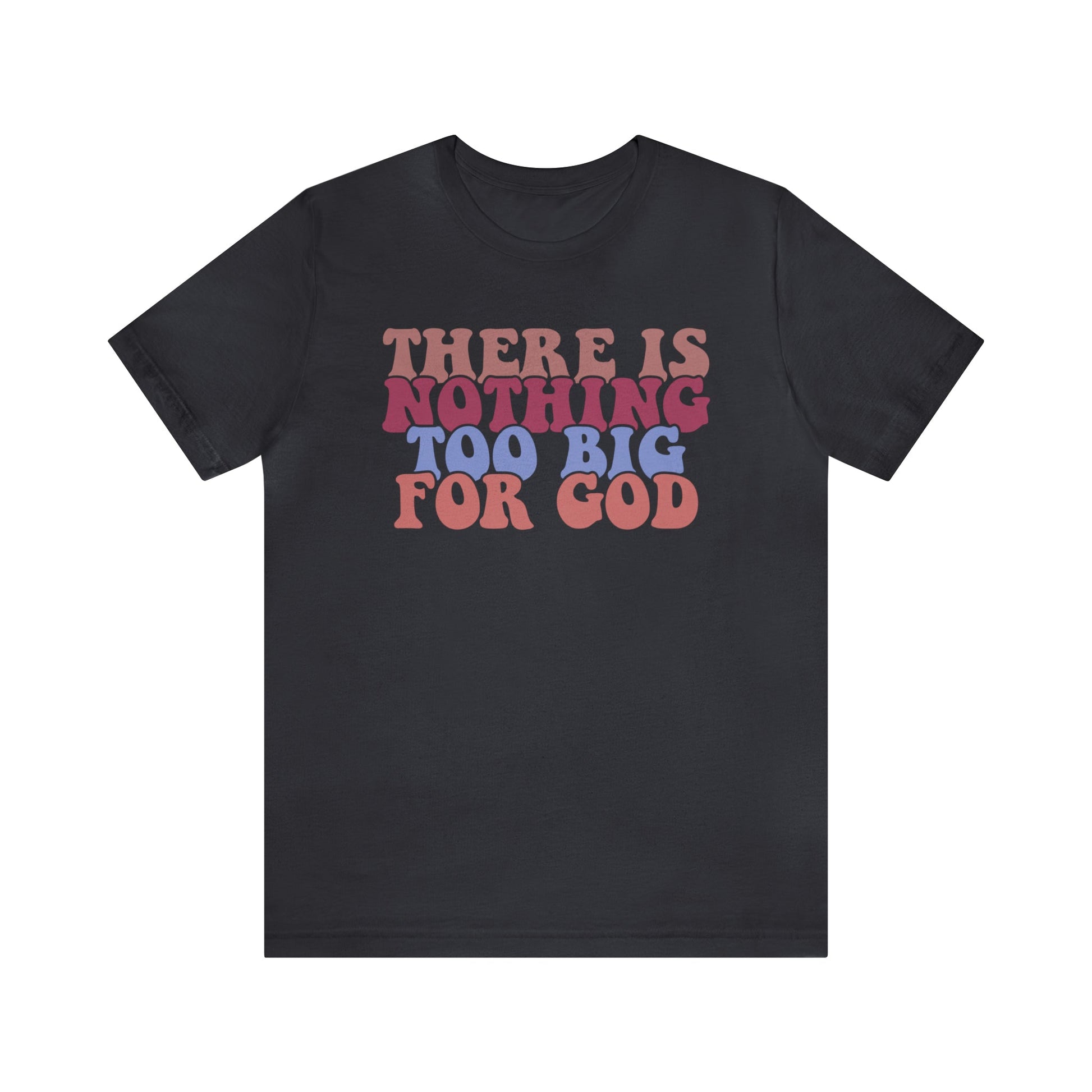 T-Shirt Dark Grey / S There is Nothing Too Big for God | Christian | Retro | Jersey Short Sleeve Tee