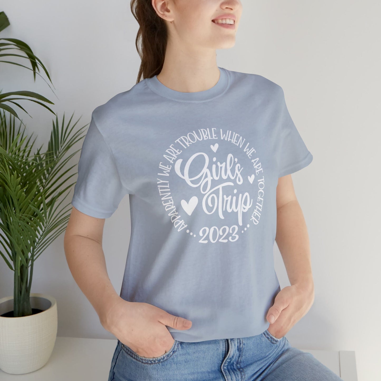 T-Shirt Girls Trip 2023 | Apparently We are Trouble When We are Together | Jersey Short Sleeve Tee