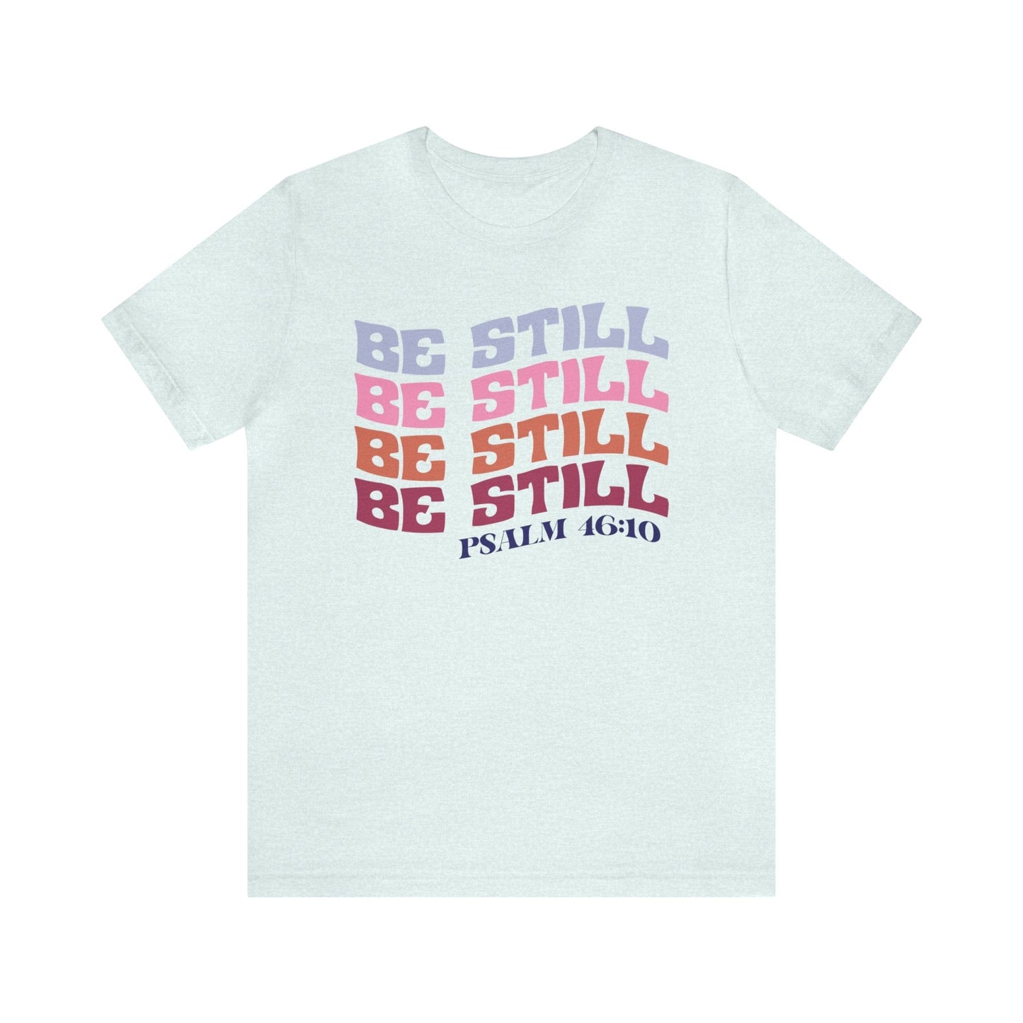 T-Shirt Heather Ice Blue / S Be Still and Know | Psalm 46:10 | Retro | Jersey Short Sleeve Tee