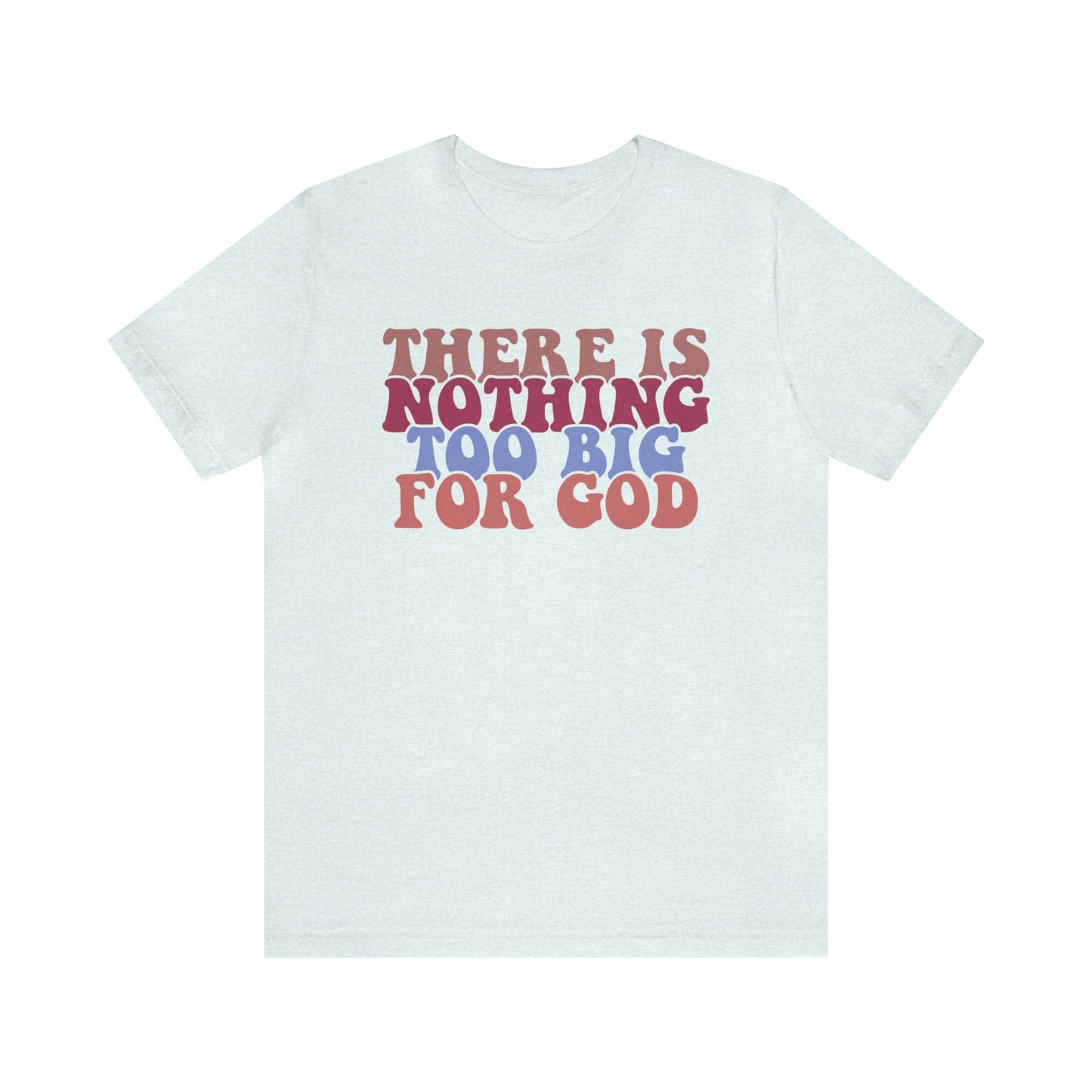 T-Shirt Heather Ice Blue / S There is Nothing Too Big for God | Christian | Retro | Jersey Short Sleeve Tee