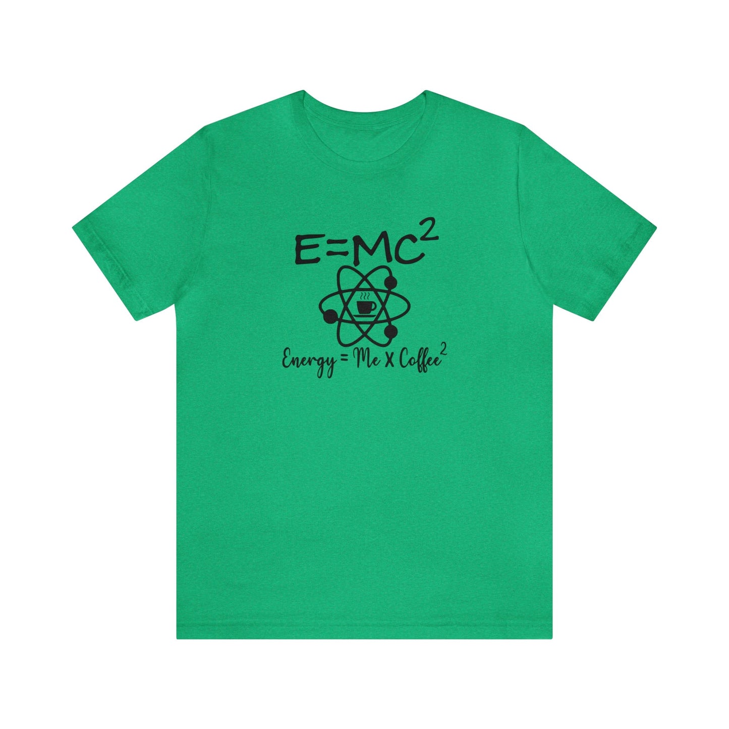 T-Shirt Heather Kelly / S E=MC2 | Energy = Me x Coffee2 | Jersey Short Sleeve Tee