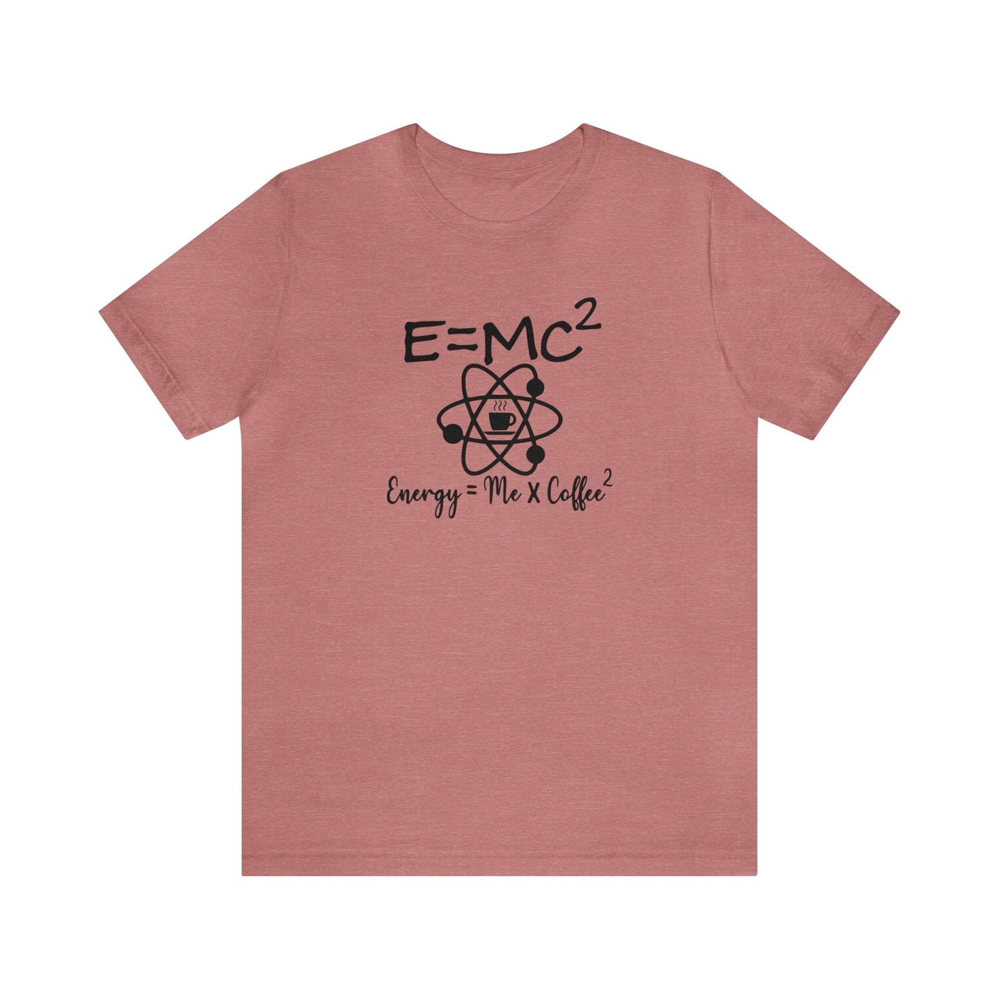 T-Shirt Heather Mauve / S E=MC2 | Energy = Me x Coffee2 | Jersey Short Sleeve Tee