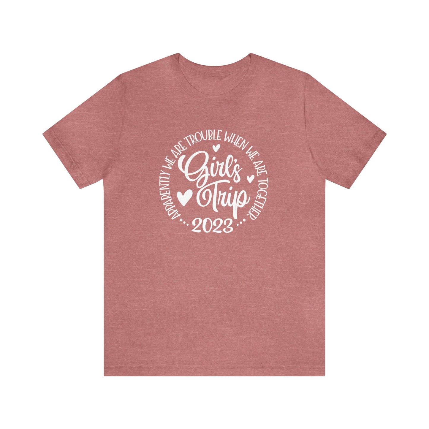 T-Shirt Heather Mauve / S Girls Trip 2023 | Apparently We are Trouble When We are Together | Jersey Short Sleeve Tee