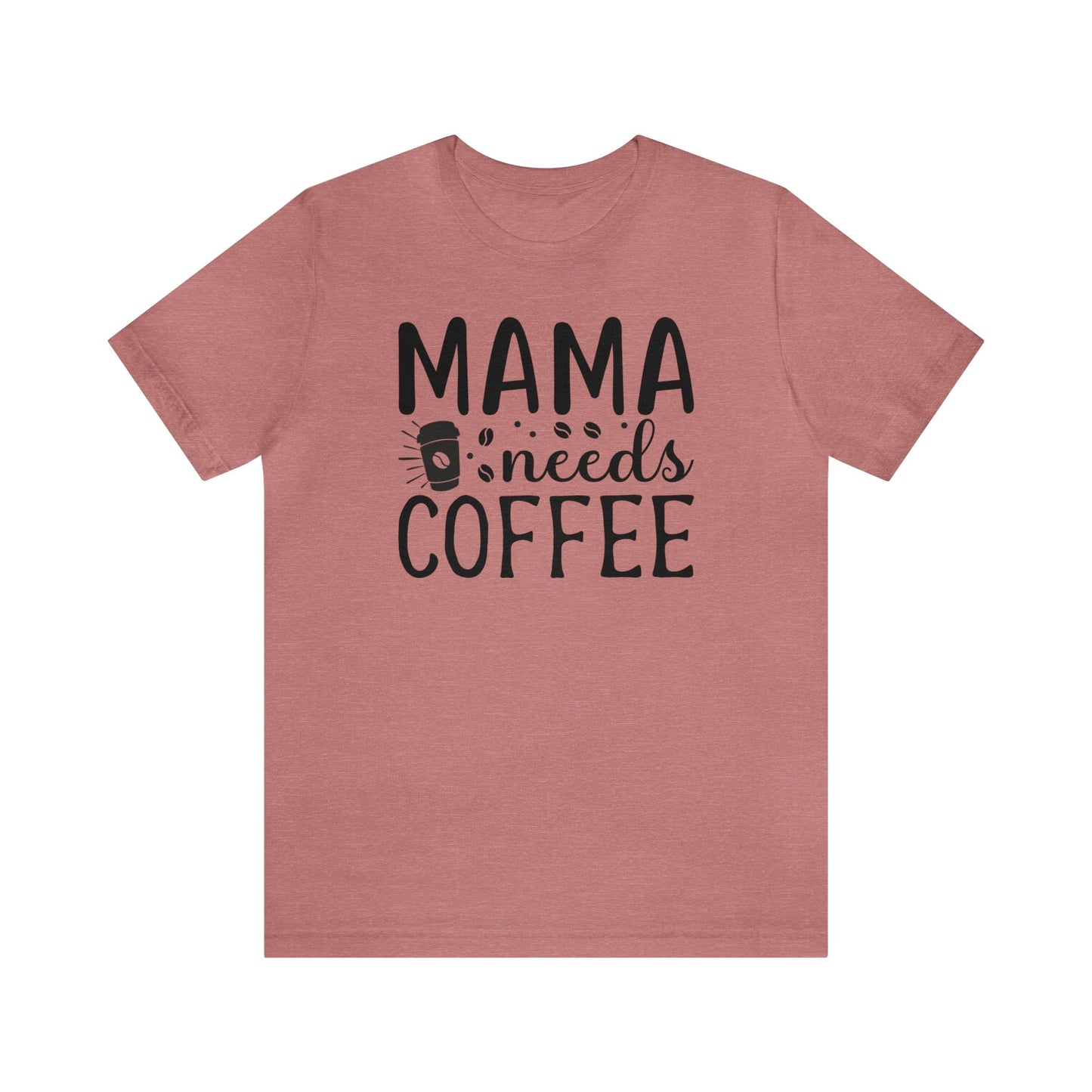 T-Shirt Heather Mauve / S Mama Needs Coffee | Jersey Short Sleeve Tee