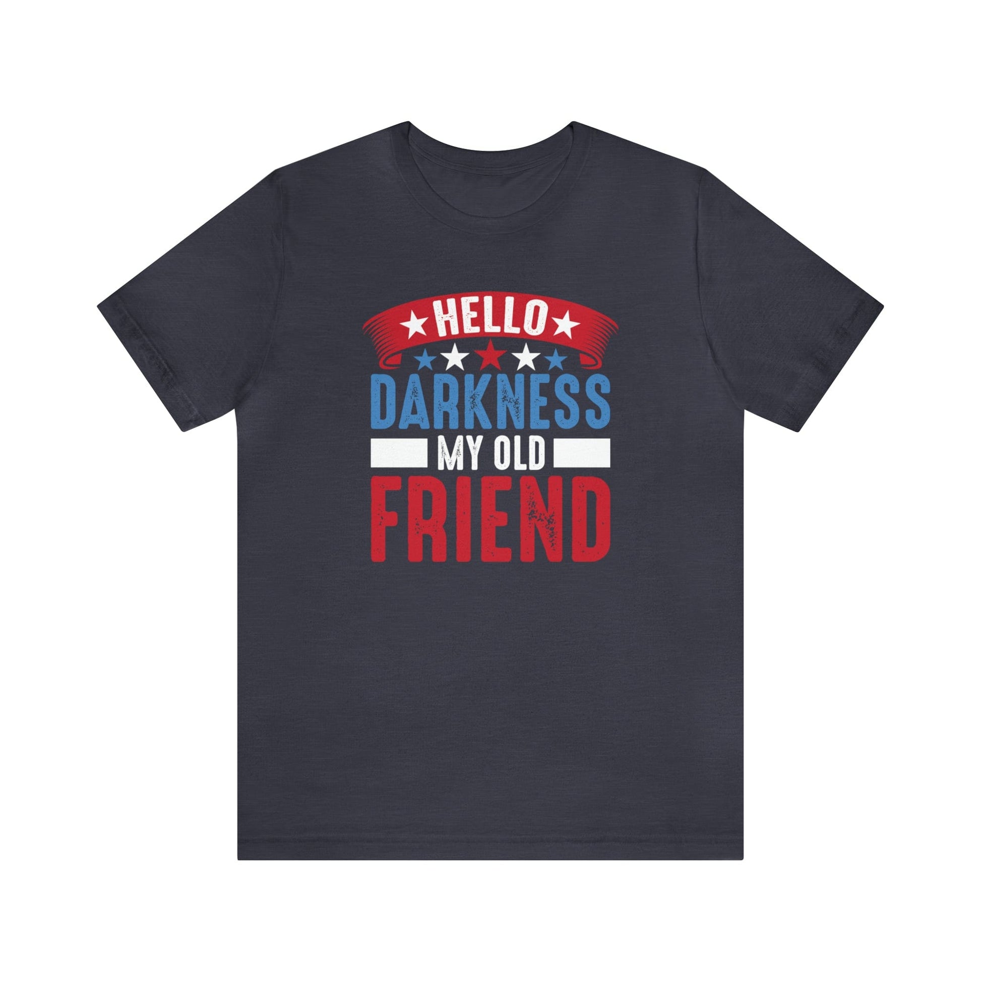 T-Shirt Heather Midnight Navy / XS Hello Darkness My Old Friend | Patriotic | Jersey Short Sleeve Tee