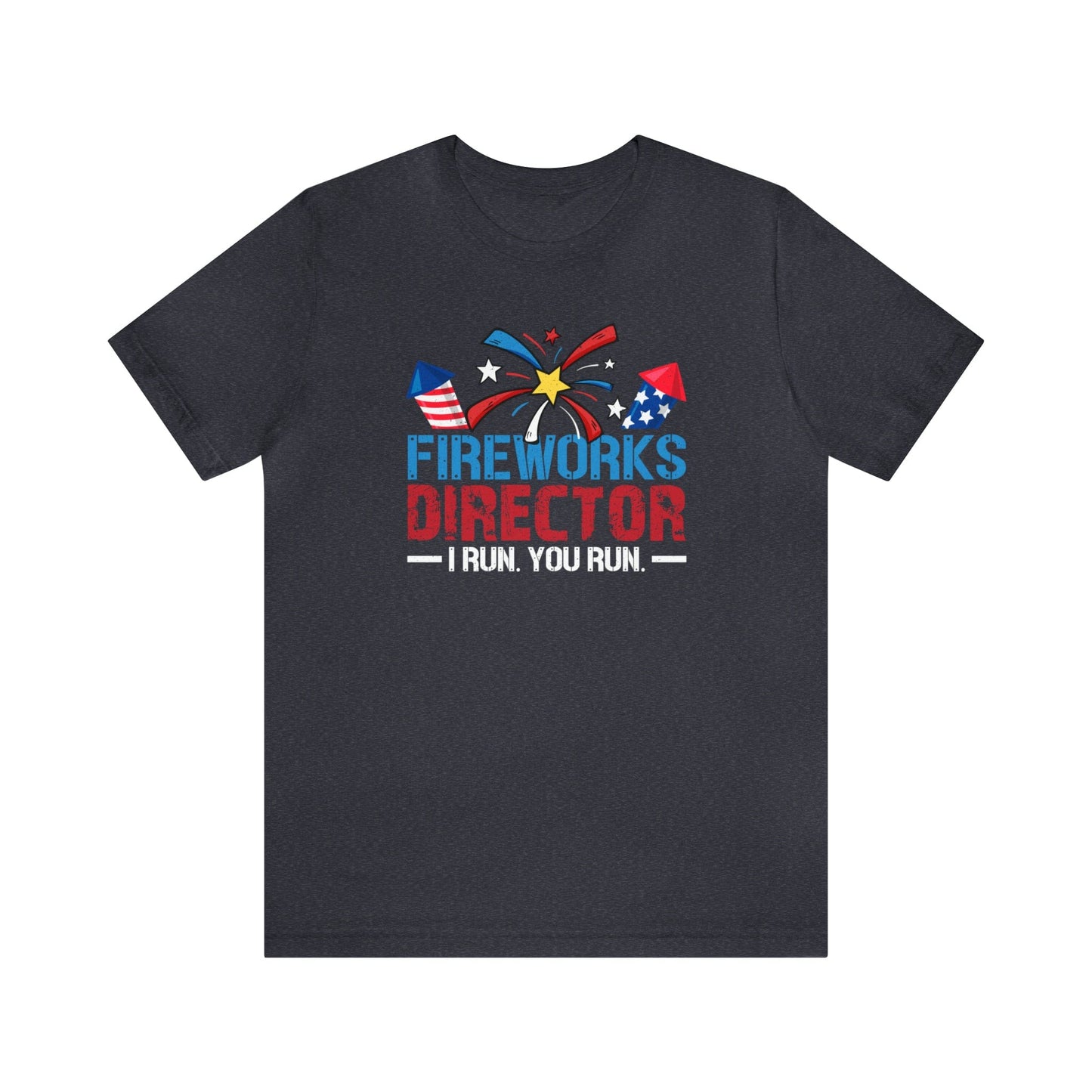 T-Shirt Heather Navy / S Fireworks Director | I Run You Run | Independence Day | Jersey Short Sleeve Tee