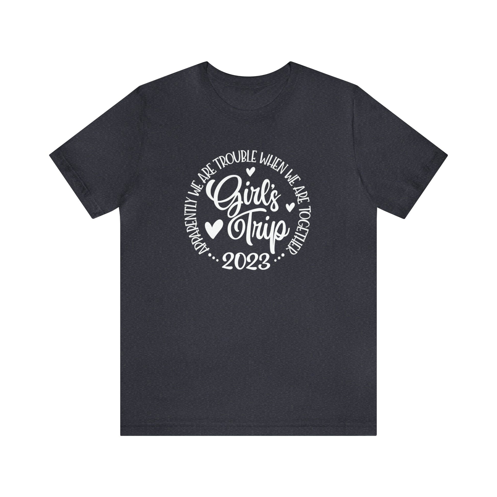 T-Shirt Heather Navy / S Girls Trip 2023 | Apparently We are Trouble When We are Together | Jersey Short Sleeve Tee