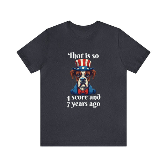 T-Shirt Heather Navy / S That is So 4 Score and 7 Years Ago | Dog | Unisex Jersey Short Sleeve Tee