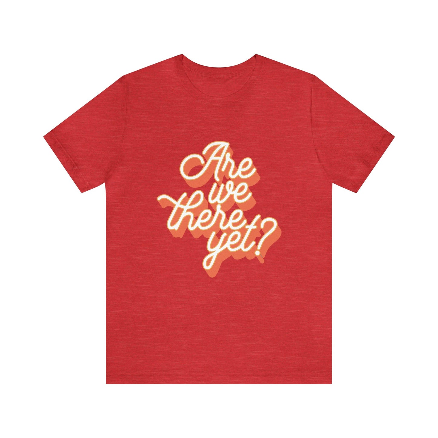 T-Shirt Heather Red / S Are We There Yet? | Vacation | Summer | Jersey Short Sleeve Tee