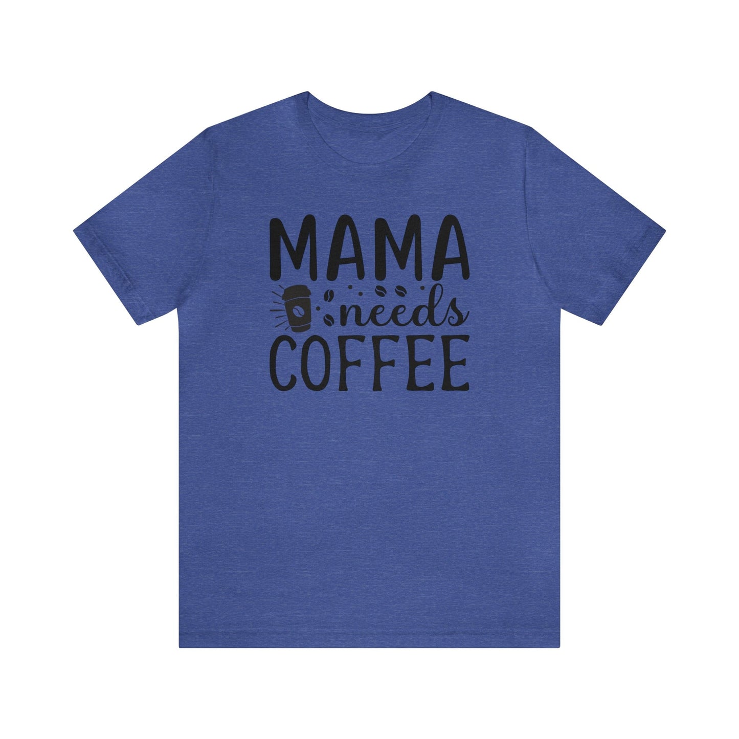 T-Shirt Heather True Royal / S Mama Needs Coffee | Jersey Short Sleeve Tee