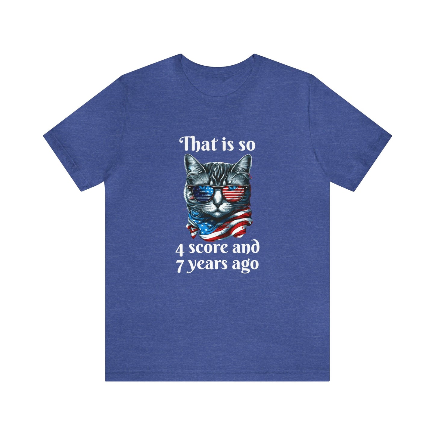 T-Shirt Heather True Royal / S That is So 4 Score and 7 Years Ago | Cat | Unisex Jersey Short Sleeve Tee