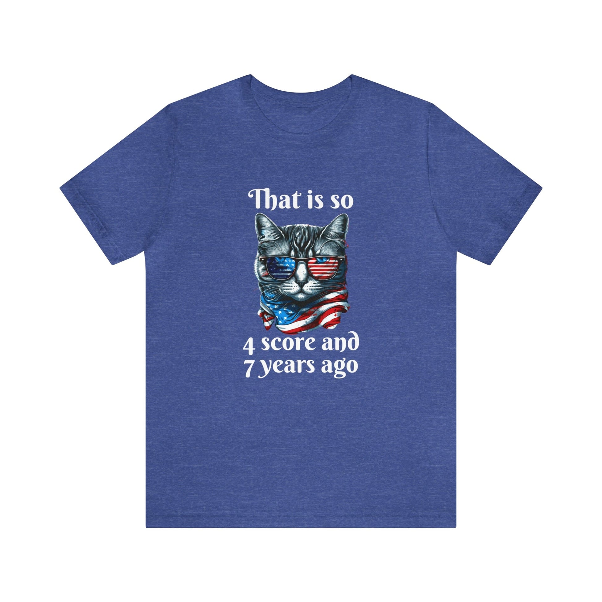 T-Shirt Heather True Royal / S That is So 4 Score and 7 Years Ago | Cat | Unisex Jersey Short Sleeve Tee