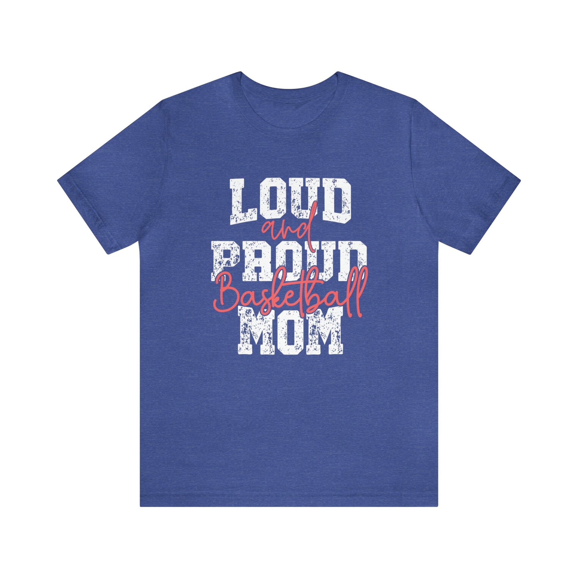 T-Shirt Heather True Royal / XS Basketball Mom | Loud and Proud | Jersey Short Sleeve Tee