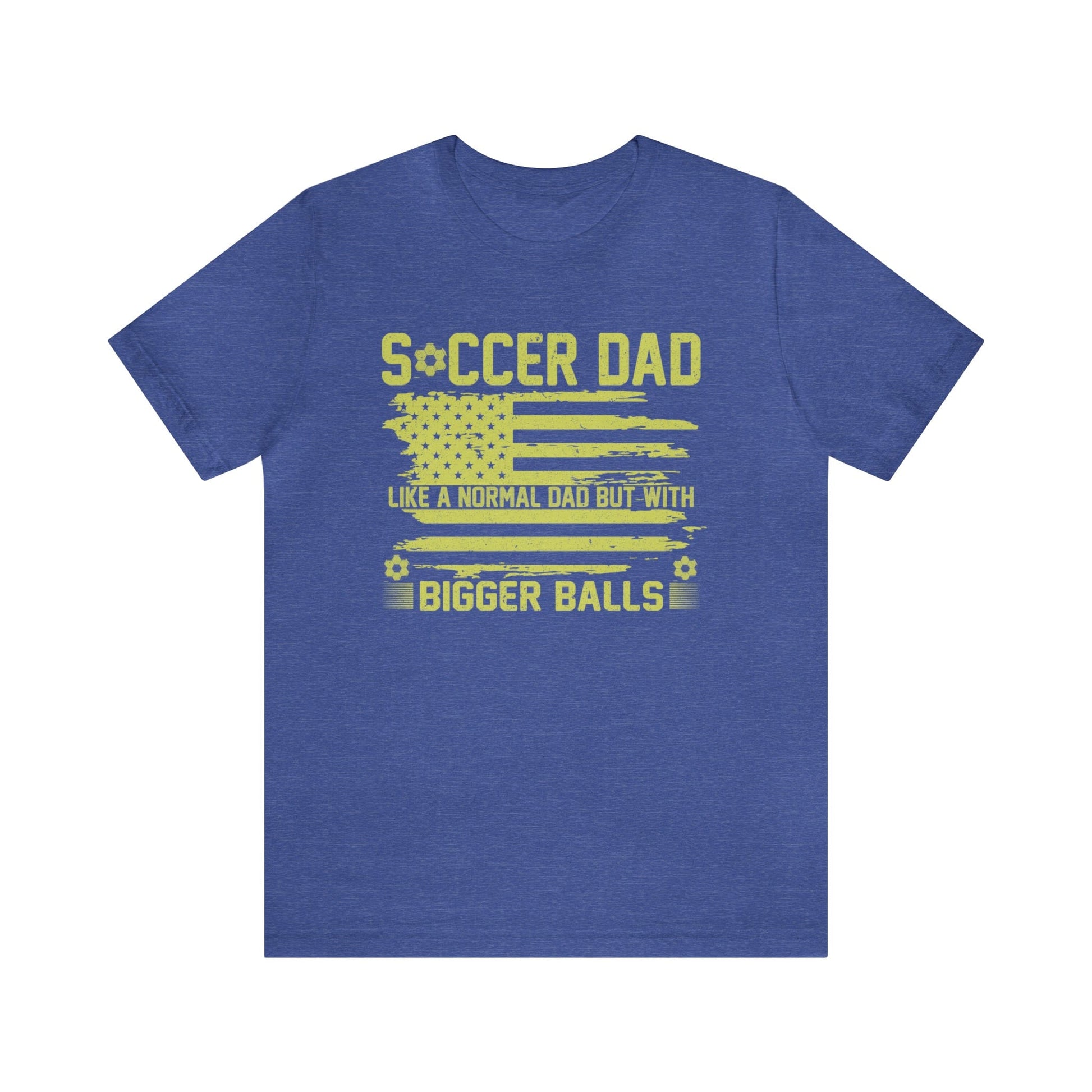 T-Shirt Heather True Royal / XS Soccer Dad | Bigger Balls | Patriotic | Jersey Short Sleeve Tee