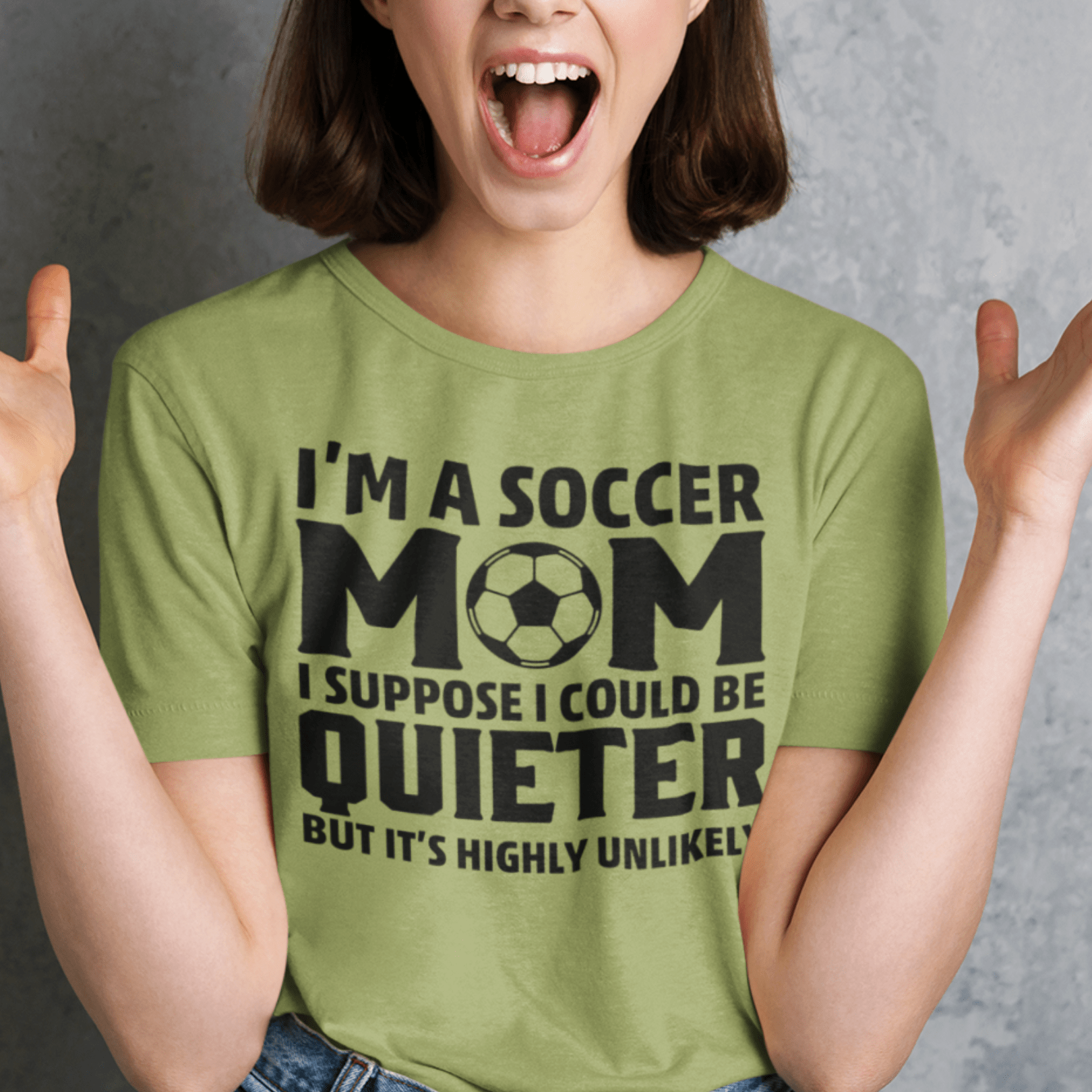 T-Shirt I'm a Soccer Mom | Could Be Quieter But Highly Unlikely | Jersey Short Sleeve Tee