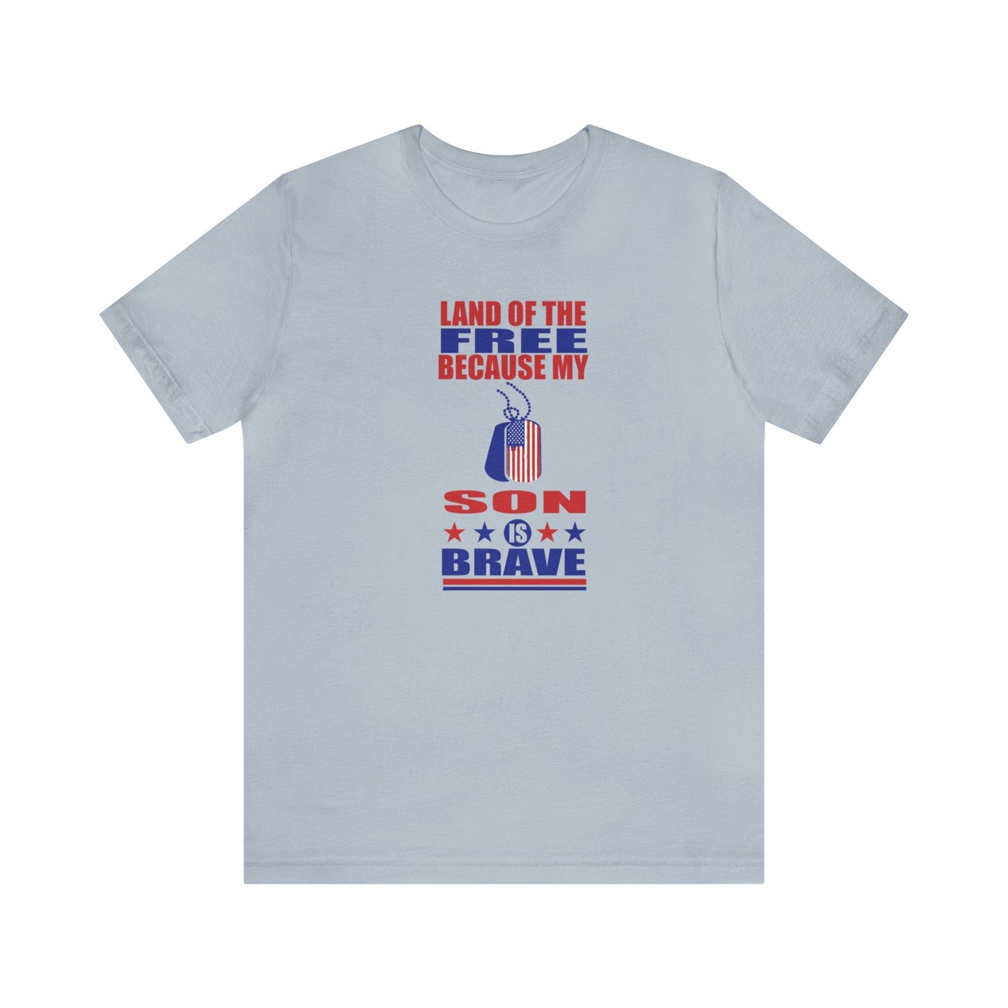 T-Shirt Light Blue / S Land of the Free Because My Son is Brave | Military Family | Unisex Jersey Short Sleeve Tee