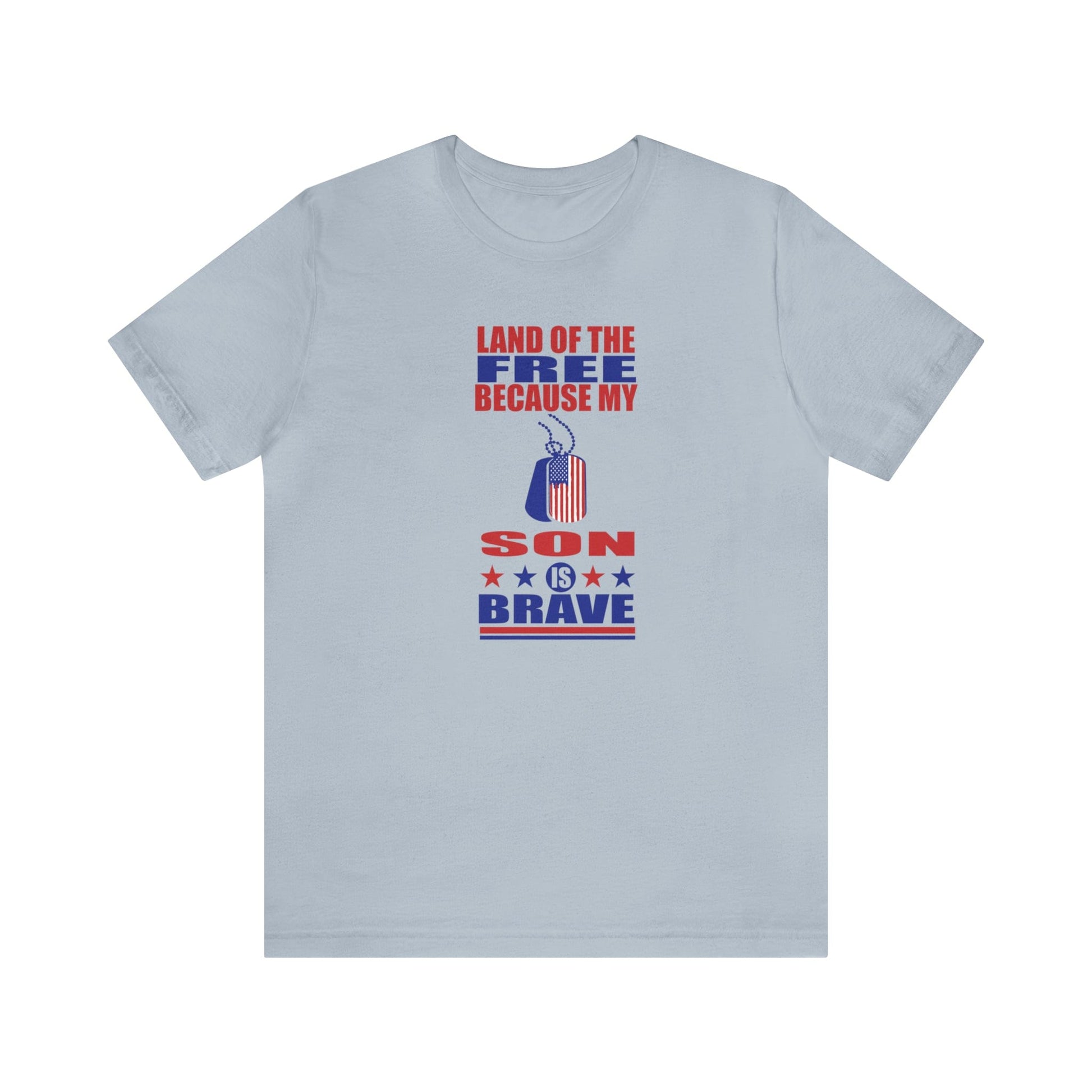 T-Shirt Light Blue / S Land of the Free Because My Son is Brave | Military Family | Unisex Jersey Short Sleeve Tee