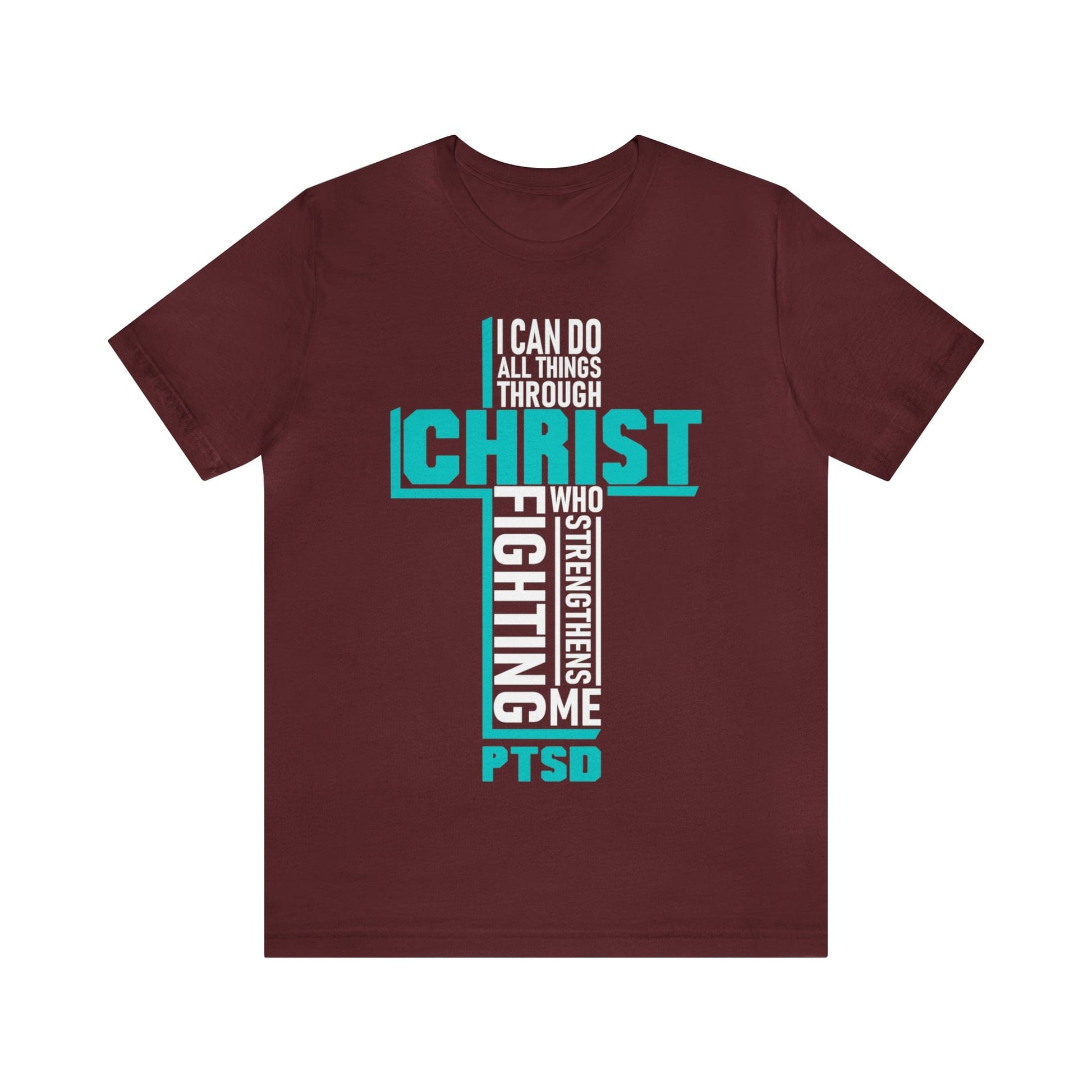 T-Shirt Maroon / S PTSD Awareness | I Can Do All Things Through Christ | Jersey Short Sleeve Tee