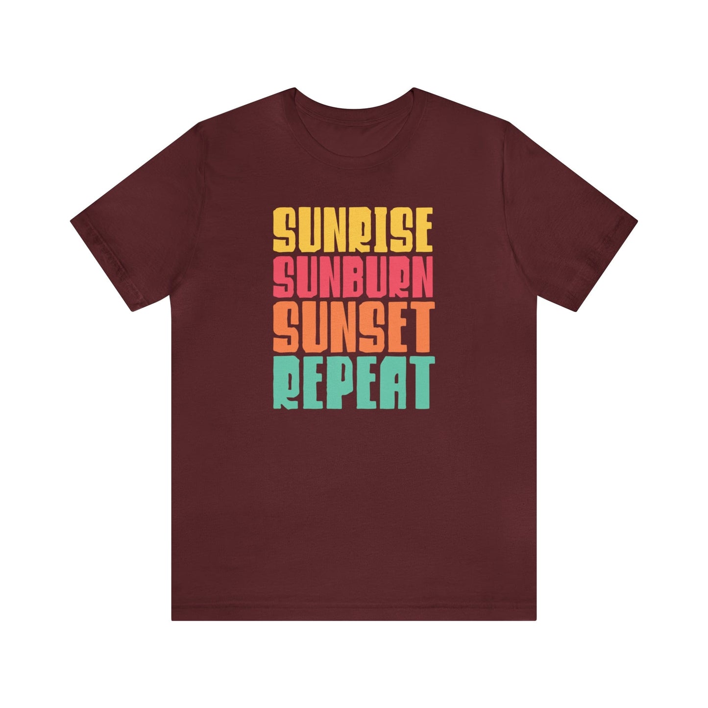 T-Shirt Maroon / S Sunrise Sunburn Sunset Repeat | Vacation | Summer | Jersey Short Sleeve Tee