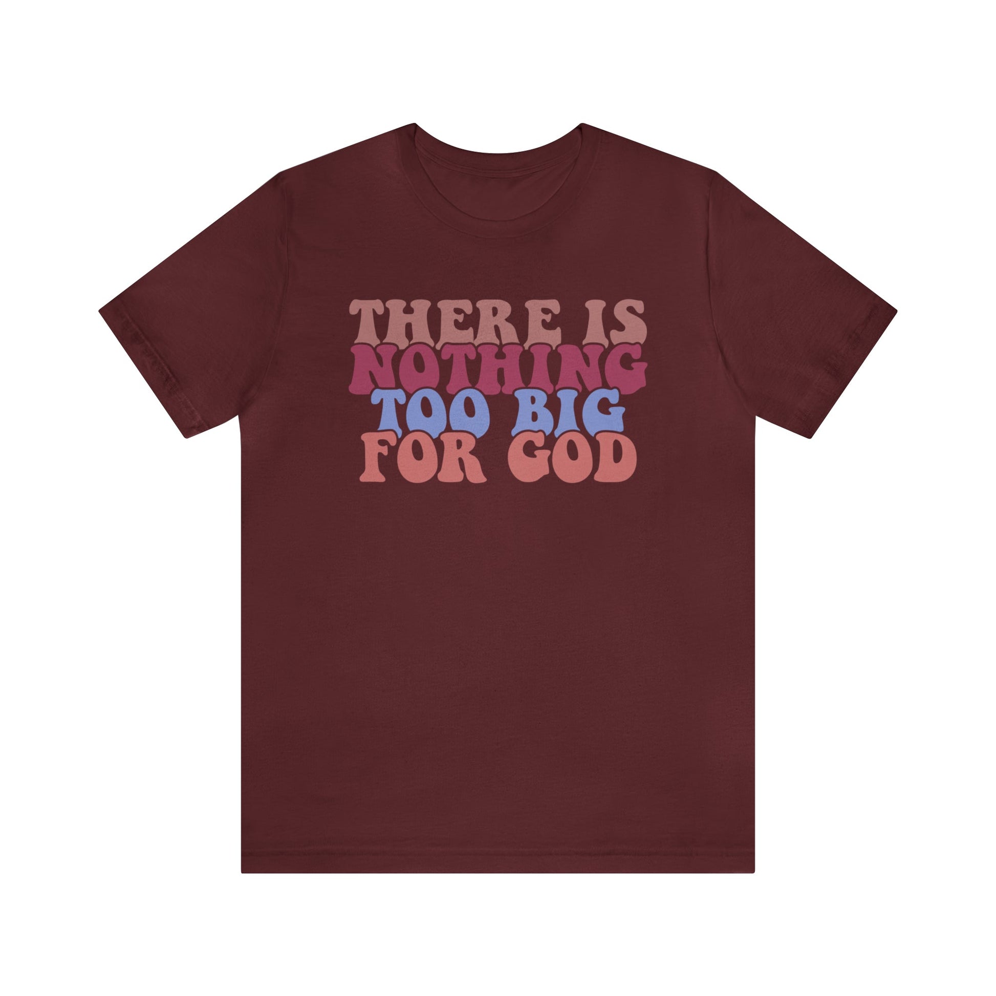 T-Shirt Maroon / S There is Nothing Too Big for God | Christian | Retro | Jersey Short Sleeve Tee