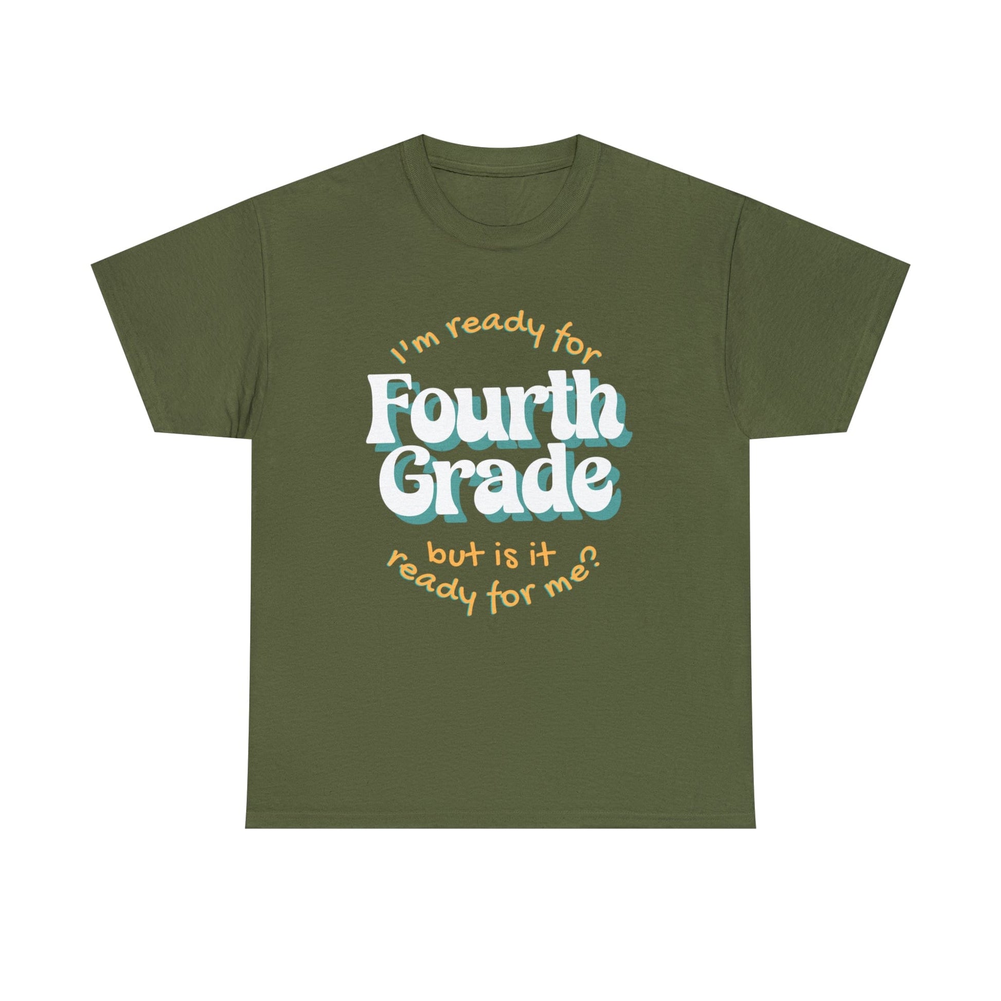 T-Shirt Military Green / S I'm Ready for Fourth Grade | But Is It Ready for Me | Retro | ADULT Sizes | Cotton Tee