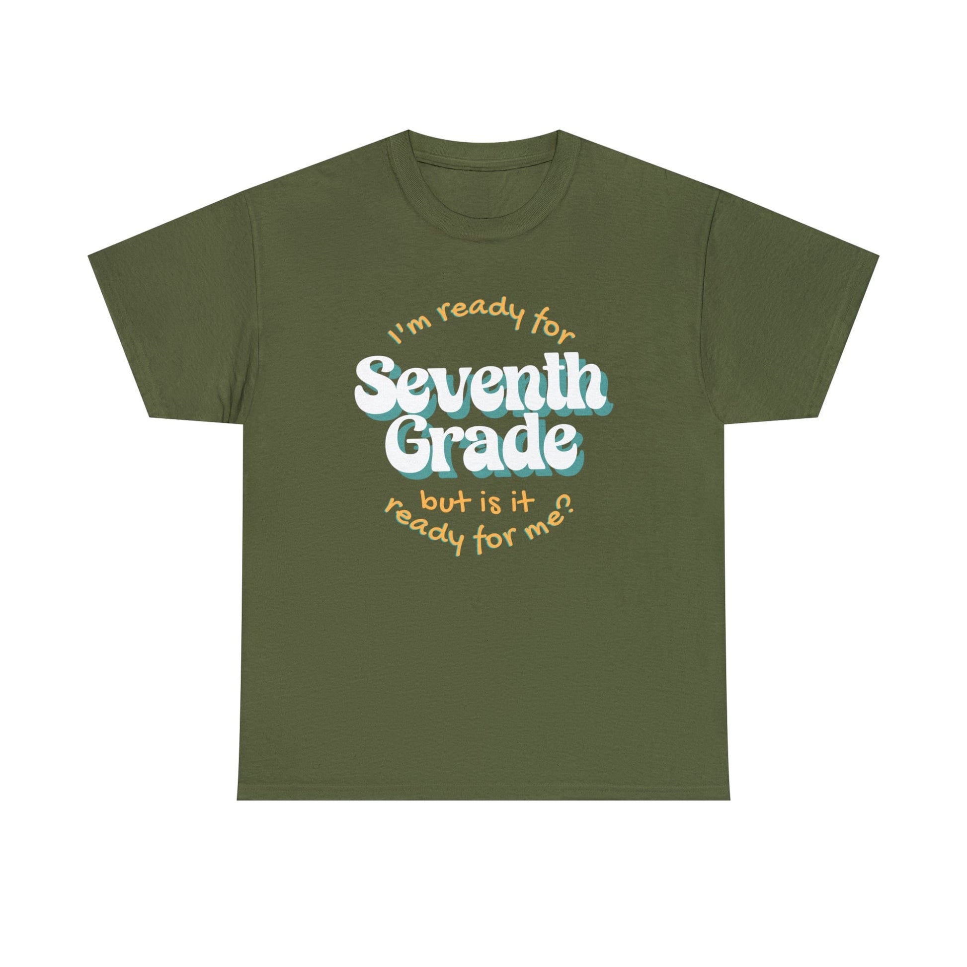 T-Shirt Military Green / S I'm Ready for Seventh Grade | But Is It Ready for Me | Retro | ADULT Sizes | Cotton Tee