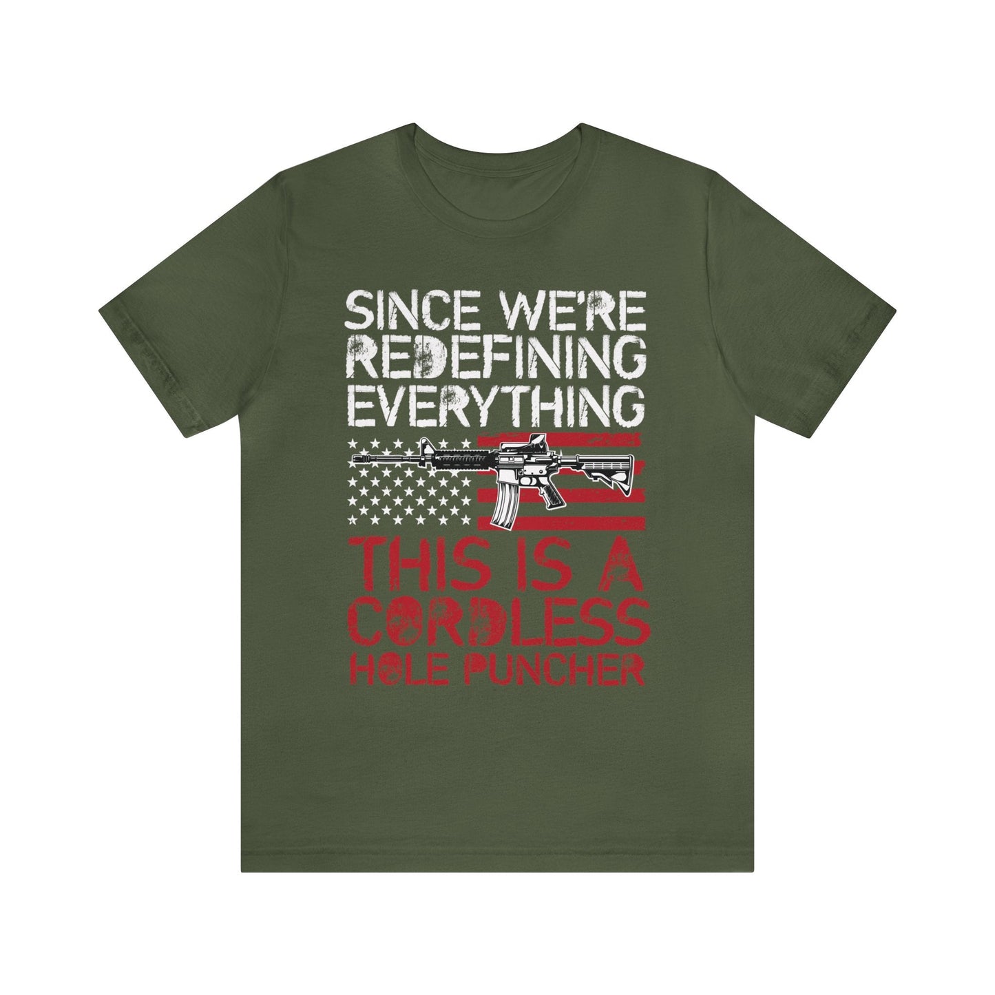 T-Shirt Military Green / XS Cordless Hole Puncher | Redefining Everything | Patriotic | Jersey Short Sleeve Tee