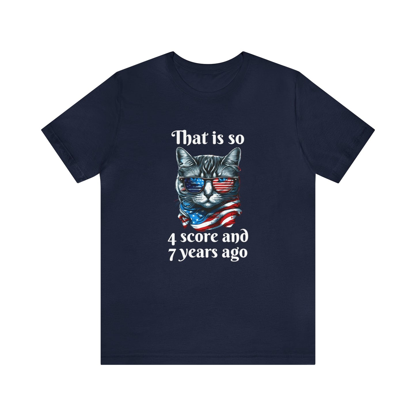 T-Shirt Navy / S That is So 4 Score and 7 Years Ago | Cat | Unisex Jersey Short Sleeve Tee