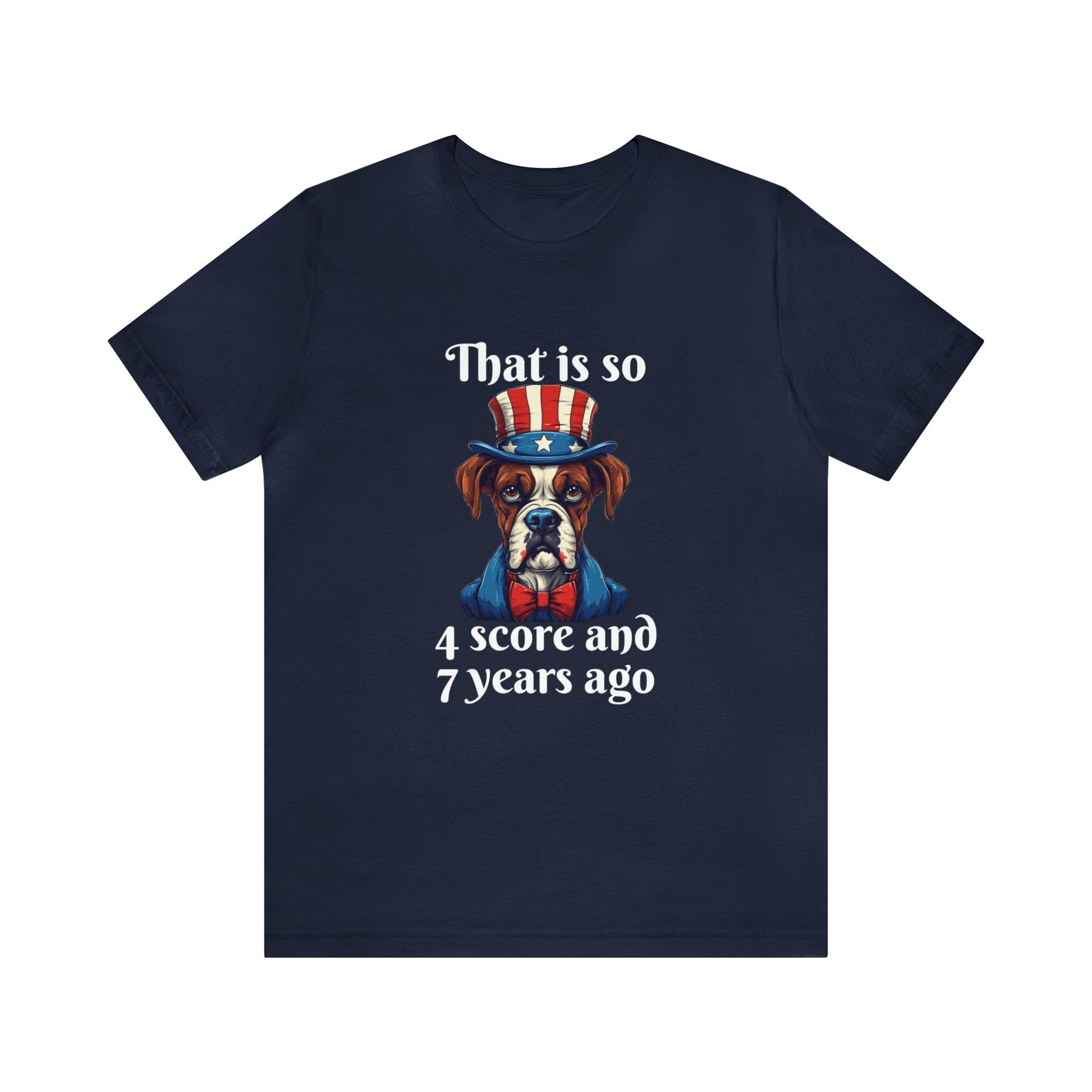 T-Shirt Navy / S That is So 4 Score and 7 Years Ago | Dog | Unisex Jersey Short Sleeve Tee