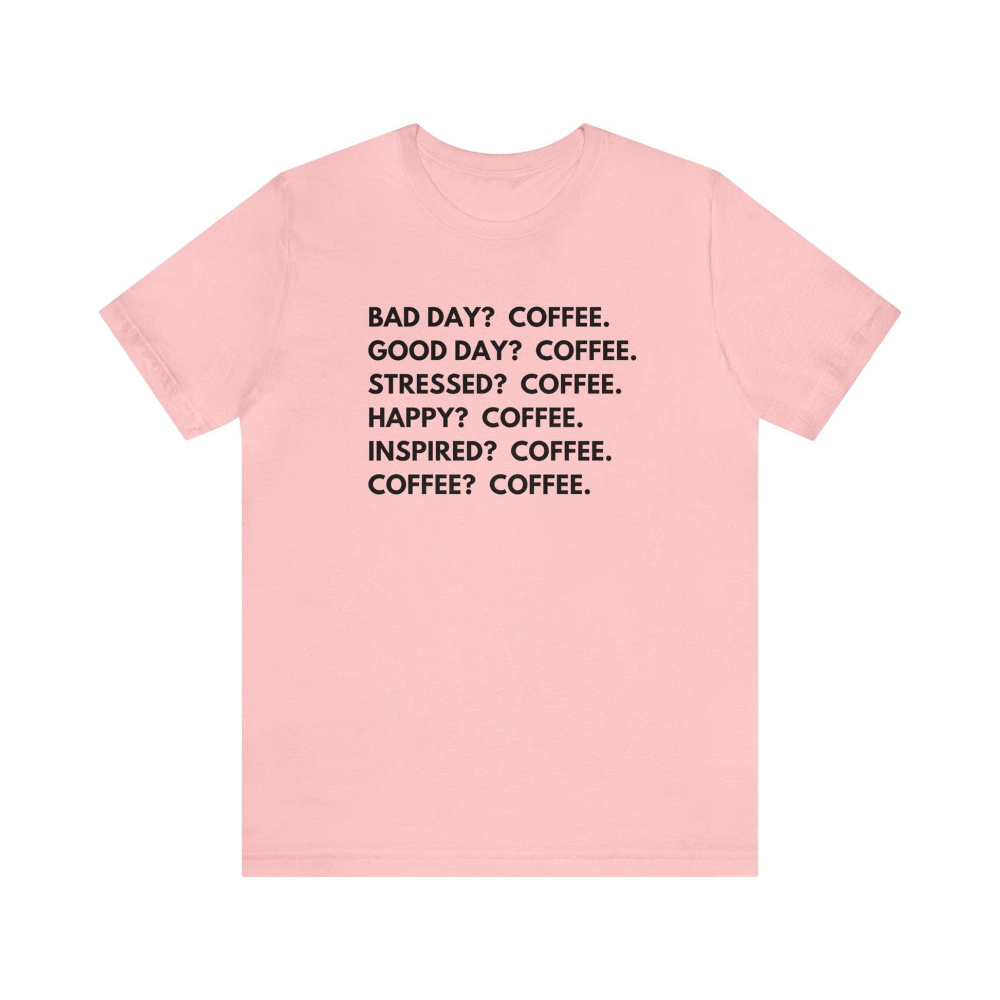 T-Shirt Pink / S Coffee is the Answer | Jersey Short Sleeve Tee