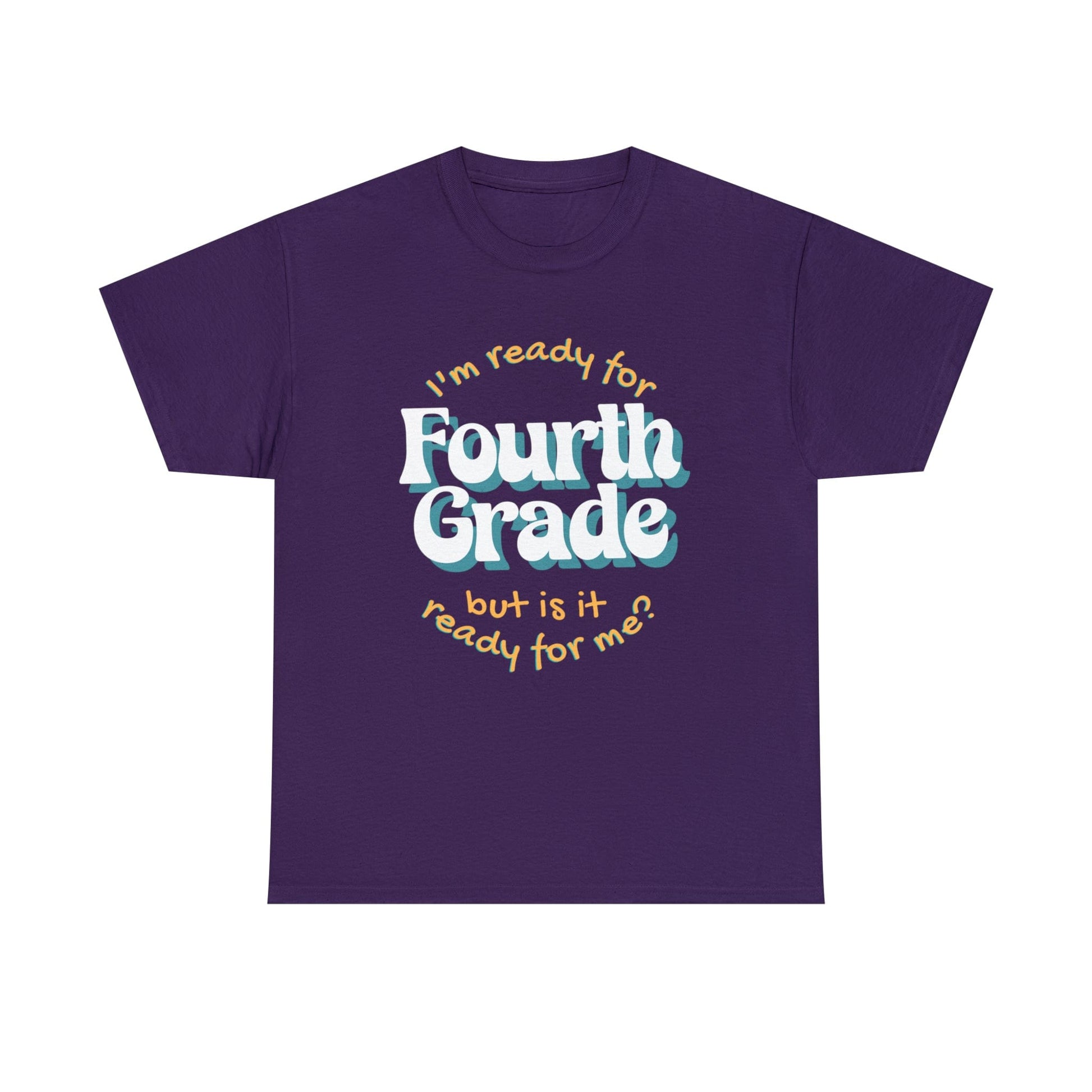 T-Shirt Purple / S I'm Ready for Fourth Grade | But Is It Ready for Me | Retro | ADULT Sizes | Cotton Tee