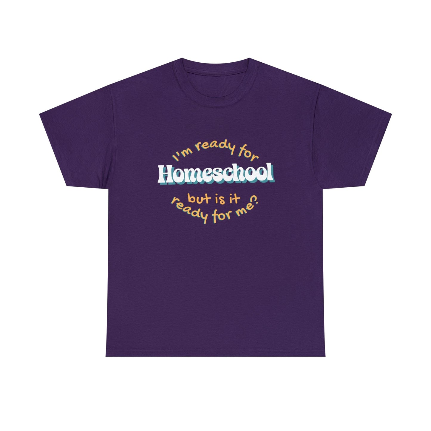 T-Shirt Purple / S I'm Ready for Homeschool | But Is It Ready for Me | Retro | ADULT Sizes | Cotton Tee