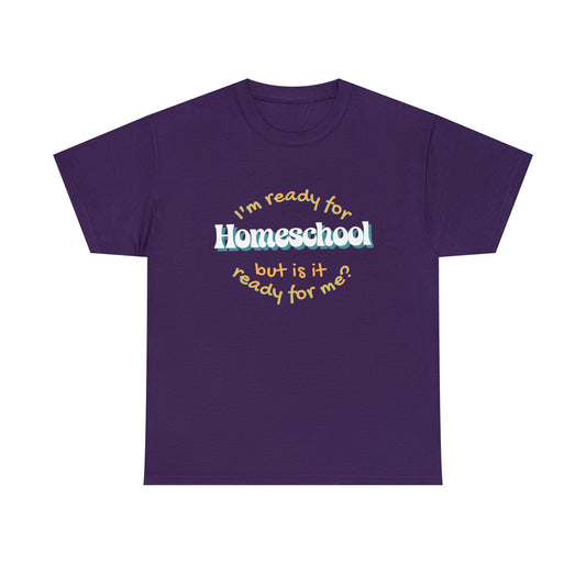 T-Shirt Purple / S I'm Ready for Homeschool | But Is It Ready for Me | Retro | ADULT Sizes | Cotton Tee